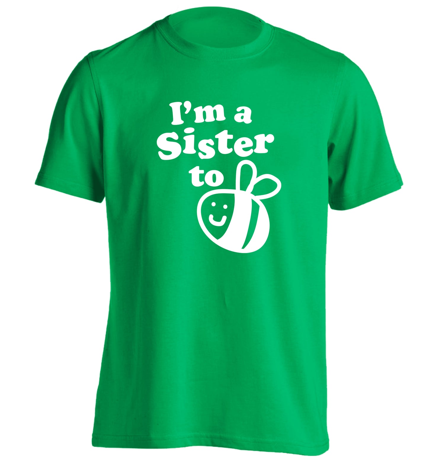 I'm a sister to be adults unisex green Tshirt 2XL