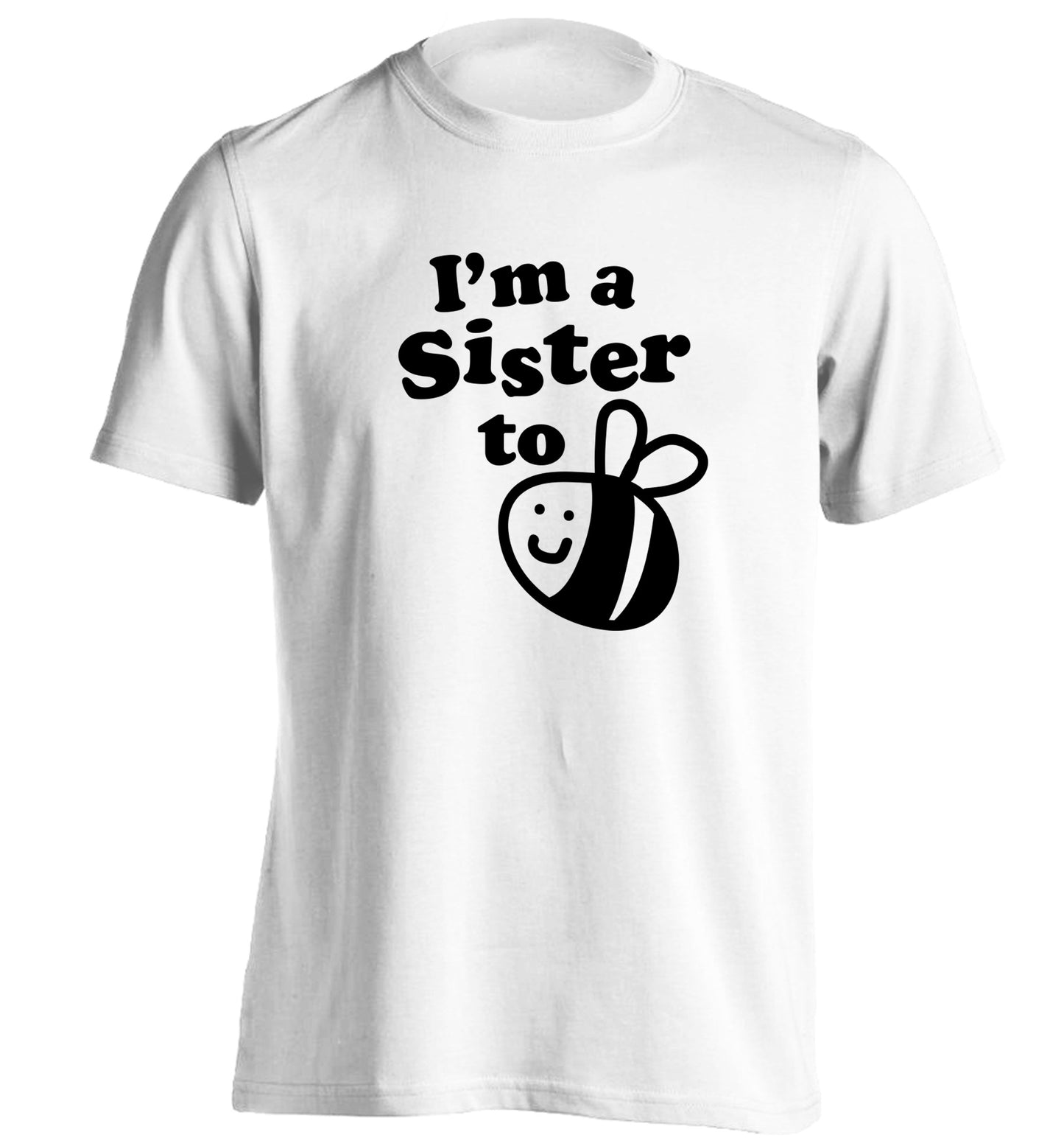 I'm a sister to be adults unisex white Tshirt 2XL