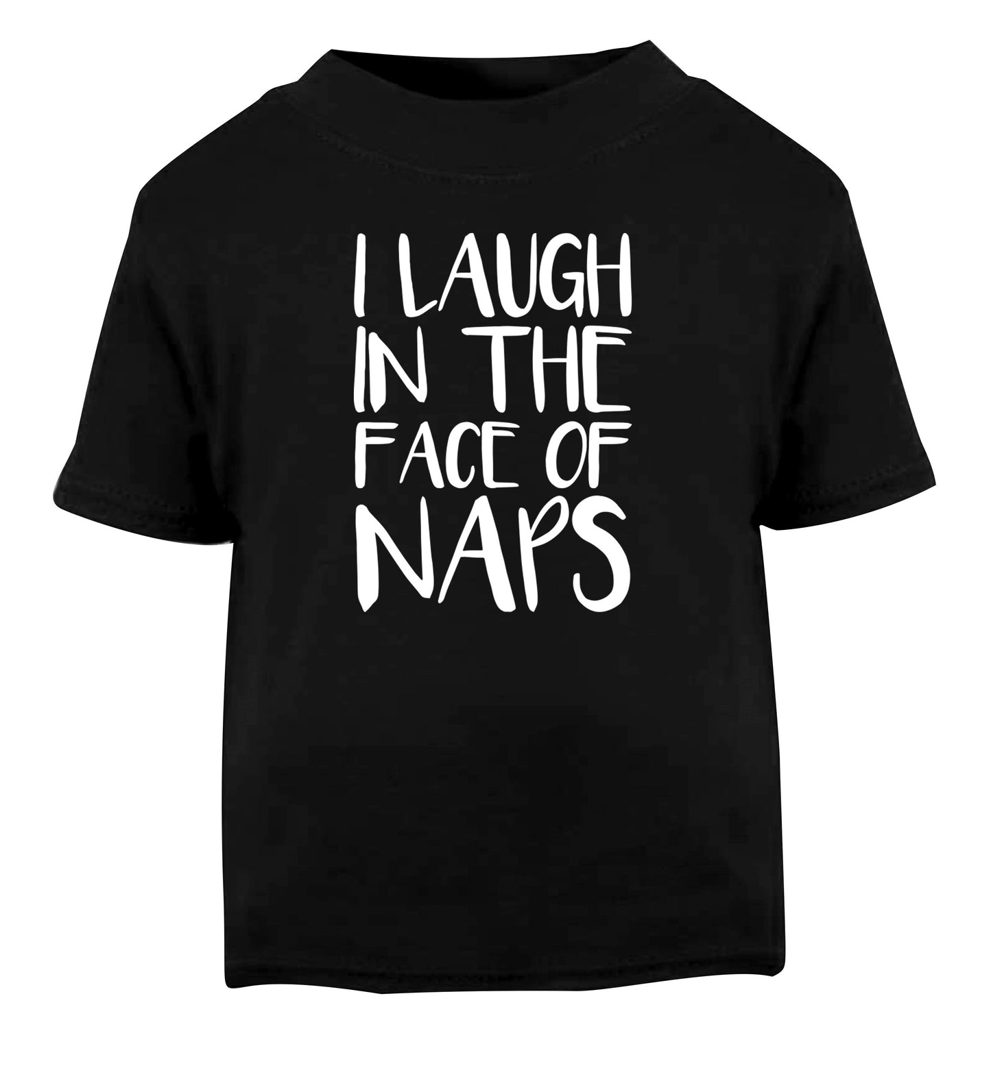 I laugh in the face of naps Black Baby Toddler Tshirt 2 years