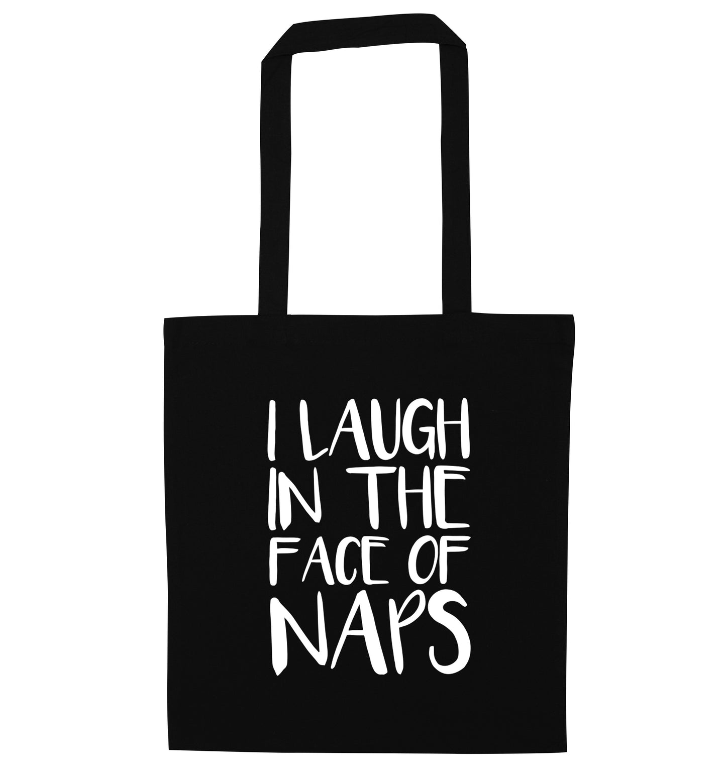 I laugh in the face of naps black tote bag