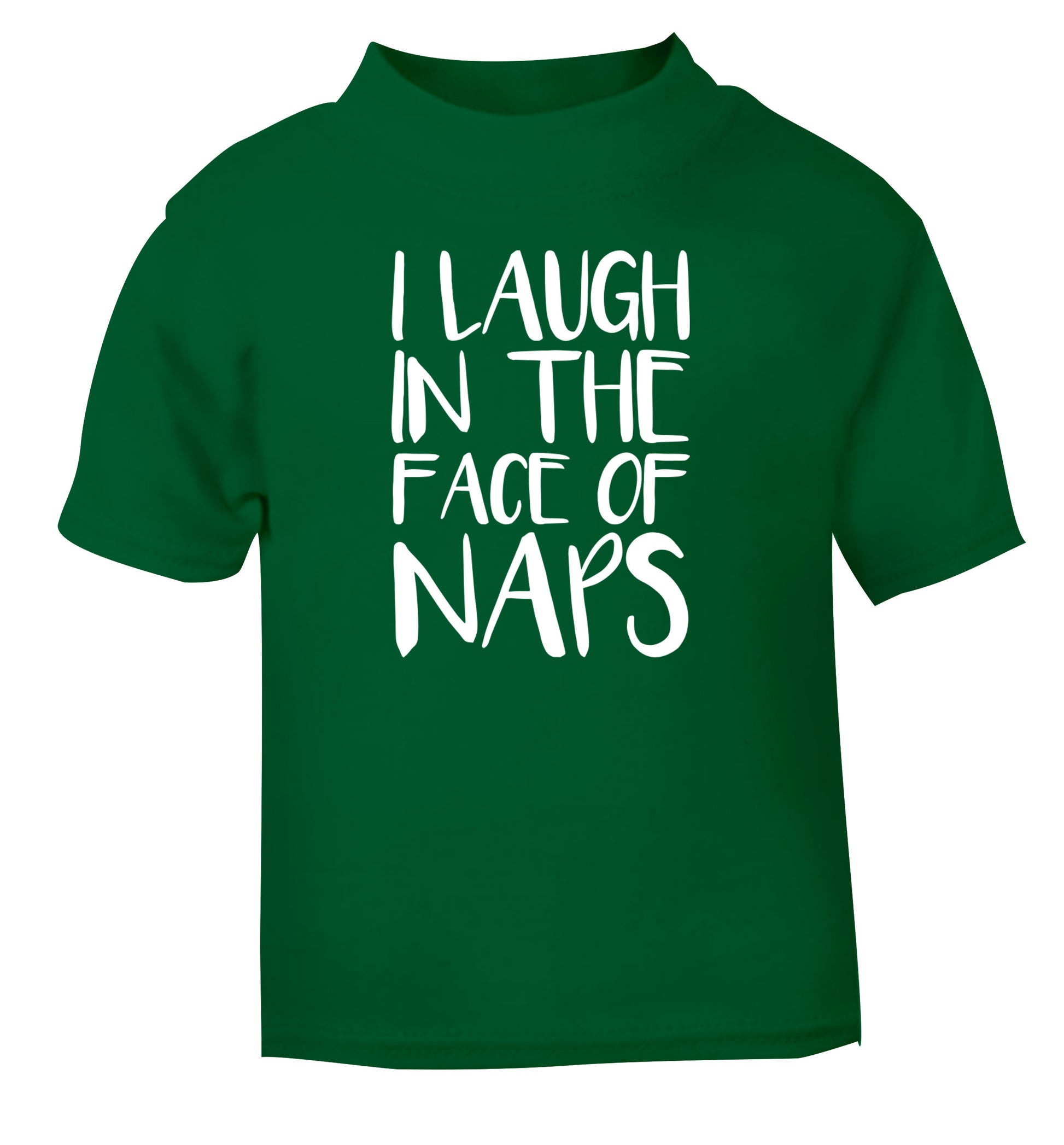 I laugh in the face of naps green Baby Toddler Tshirt 2 Years