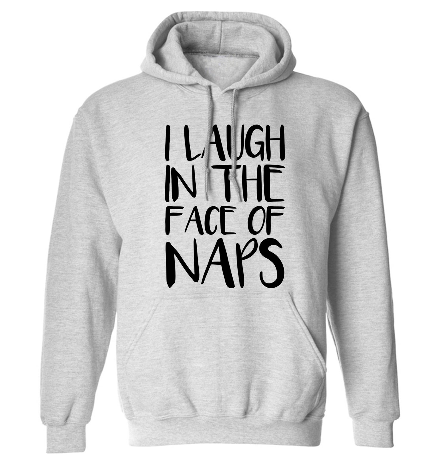 I laugh in the face of naps adults unisex grey hoodie 2XL