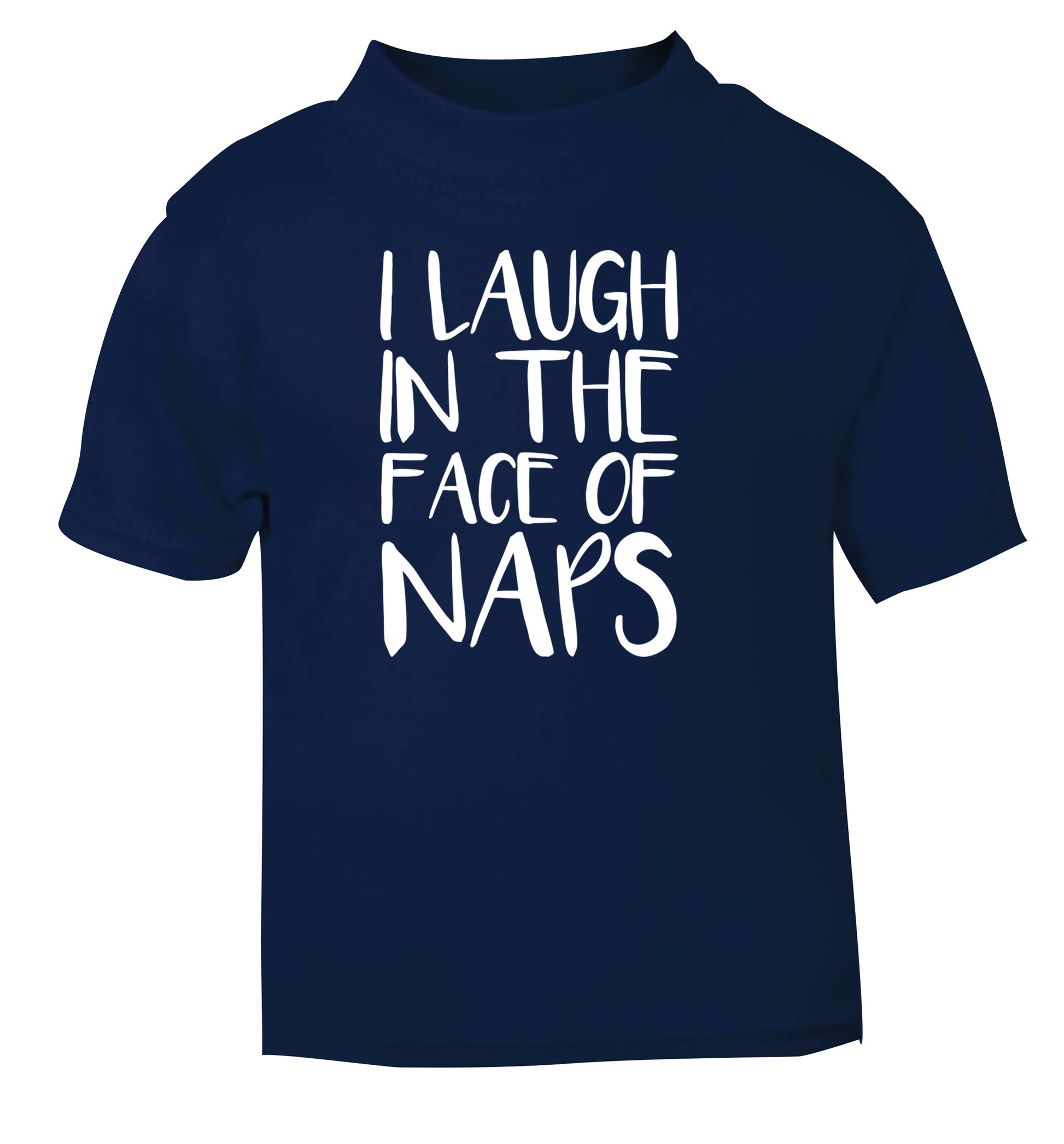 I laugh in the face of naps navy Baby Toddler Tshirt 2 Years