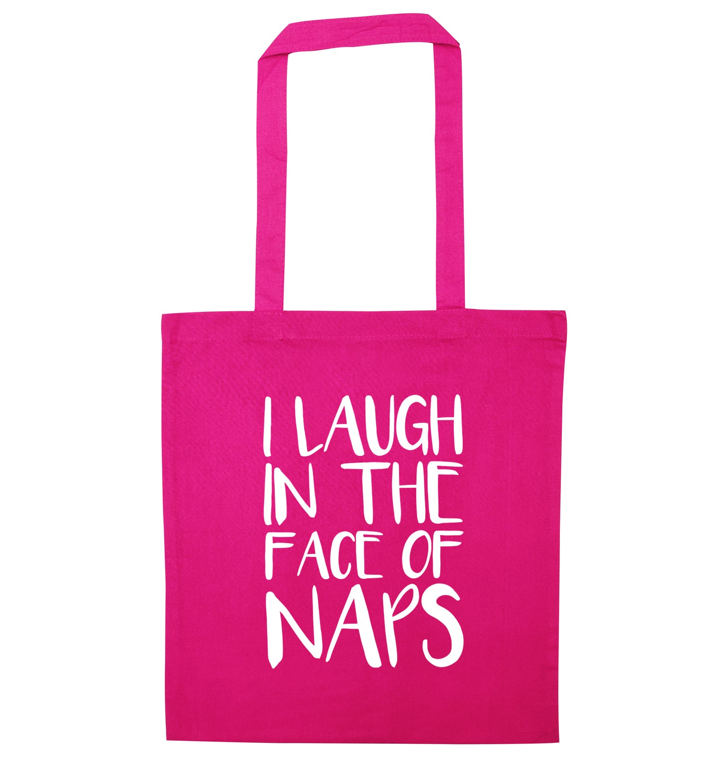 I laugh in the face of naps pink tote bag