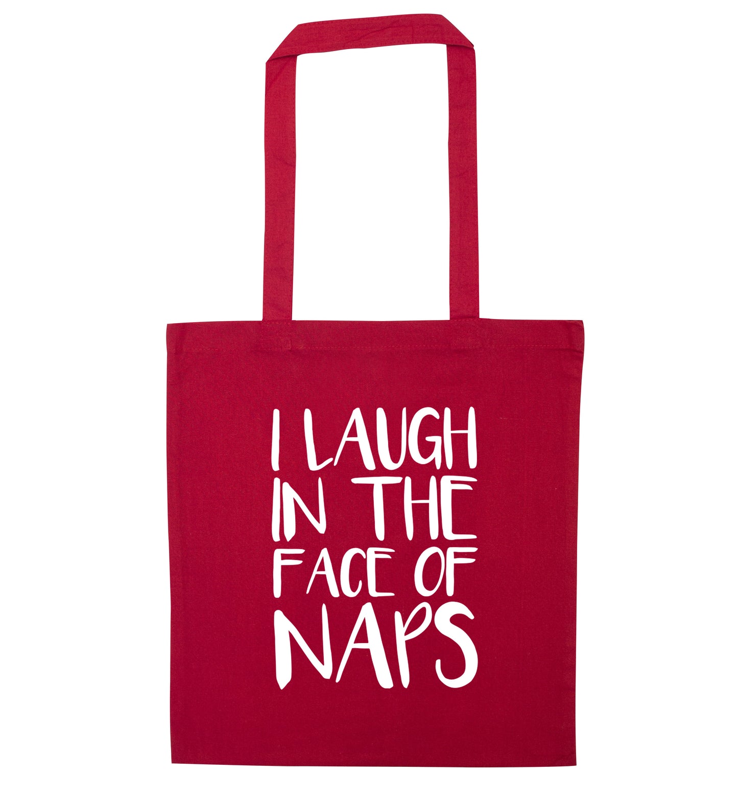 I laugh in the face of naps red tote bag