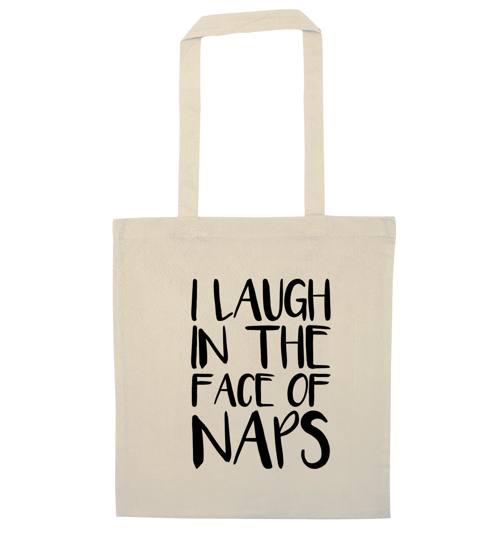 I laugh in the face of naps natural tote bag