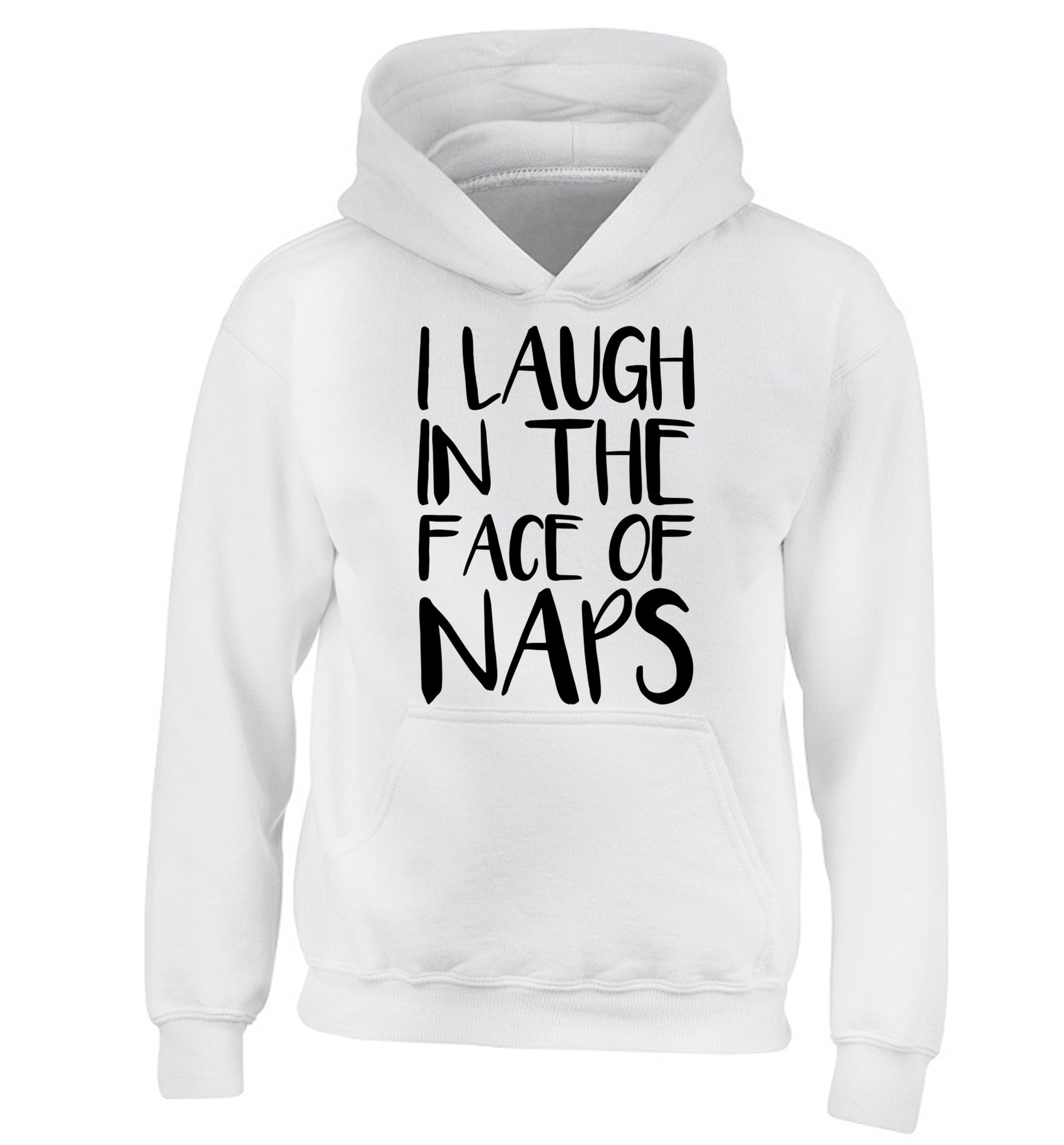 I laugh in the face of naps children's white hoodie 12-14 Years