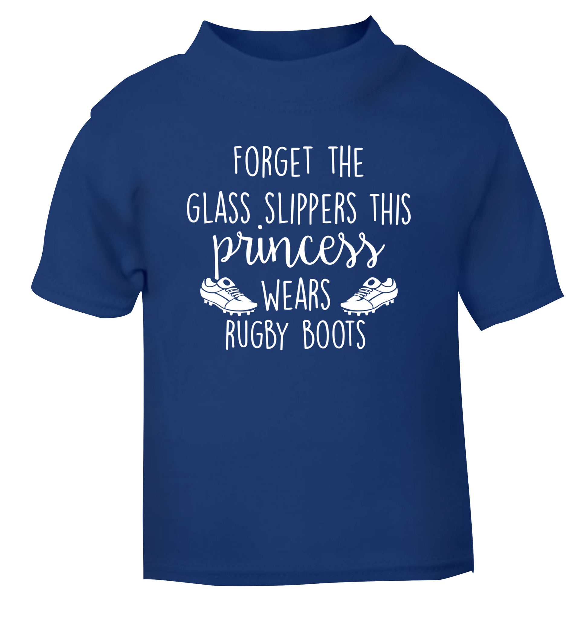 Forget the glass slippers this princess wears rugby boots blue Baby Toddler Tshirt 2 Years