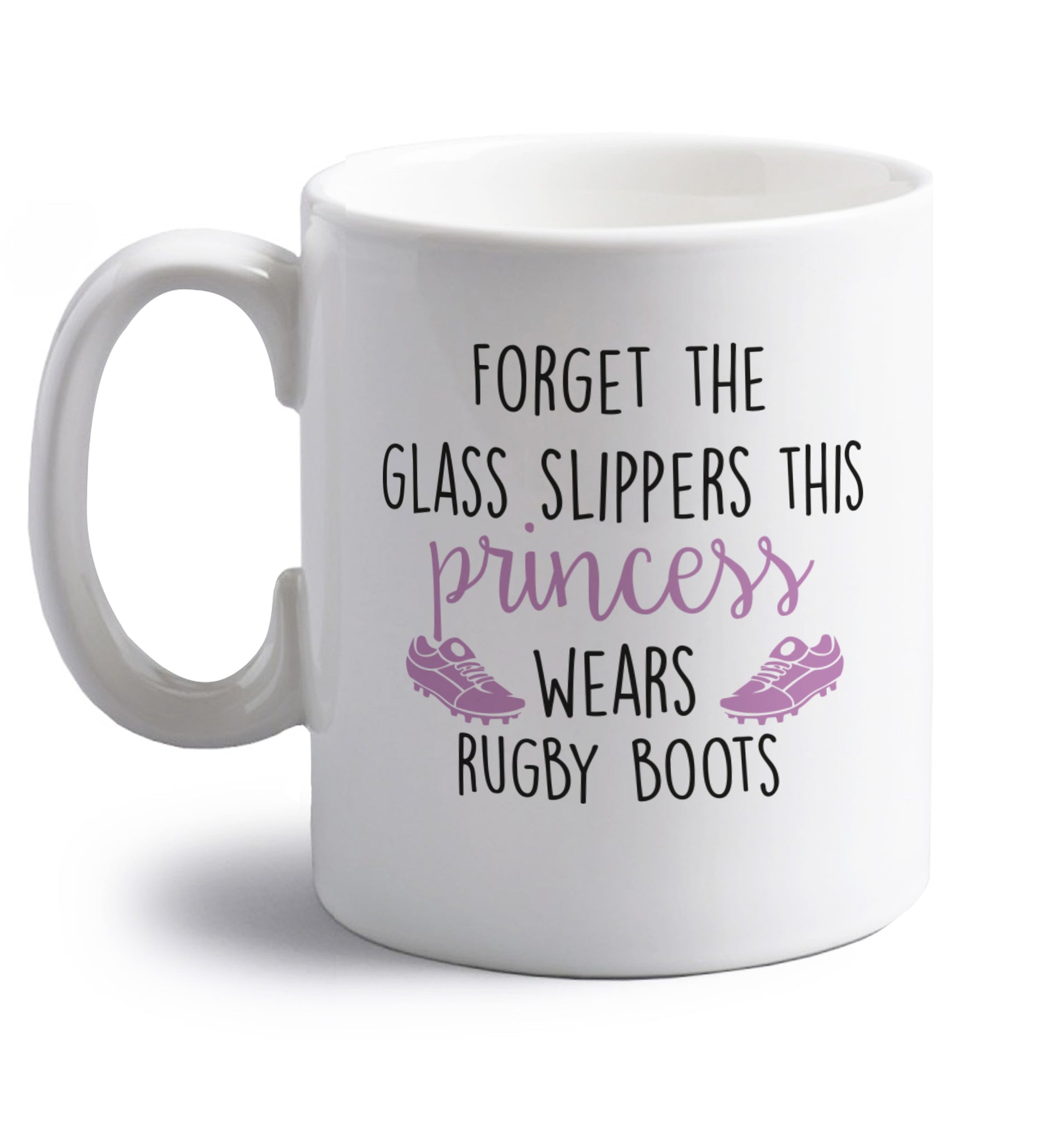 Forget the glass slippers this princess wears rugby boots right handed white ceramic mug 