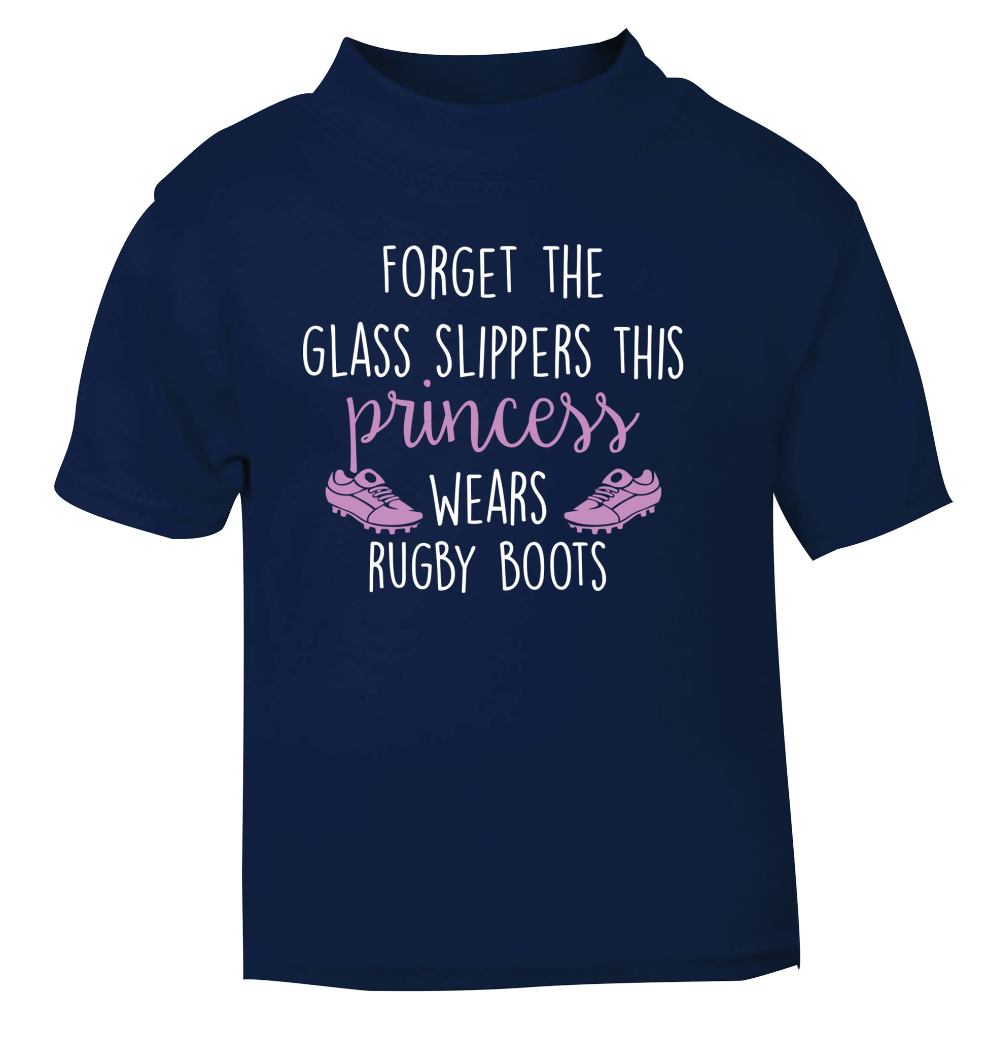 Forget the glass slippers this princess wears rugby boots navy Baby Toddler Tshirt 2 Years