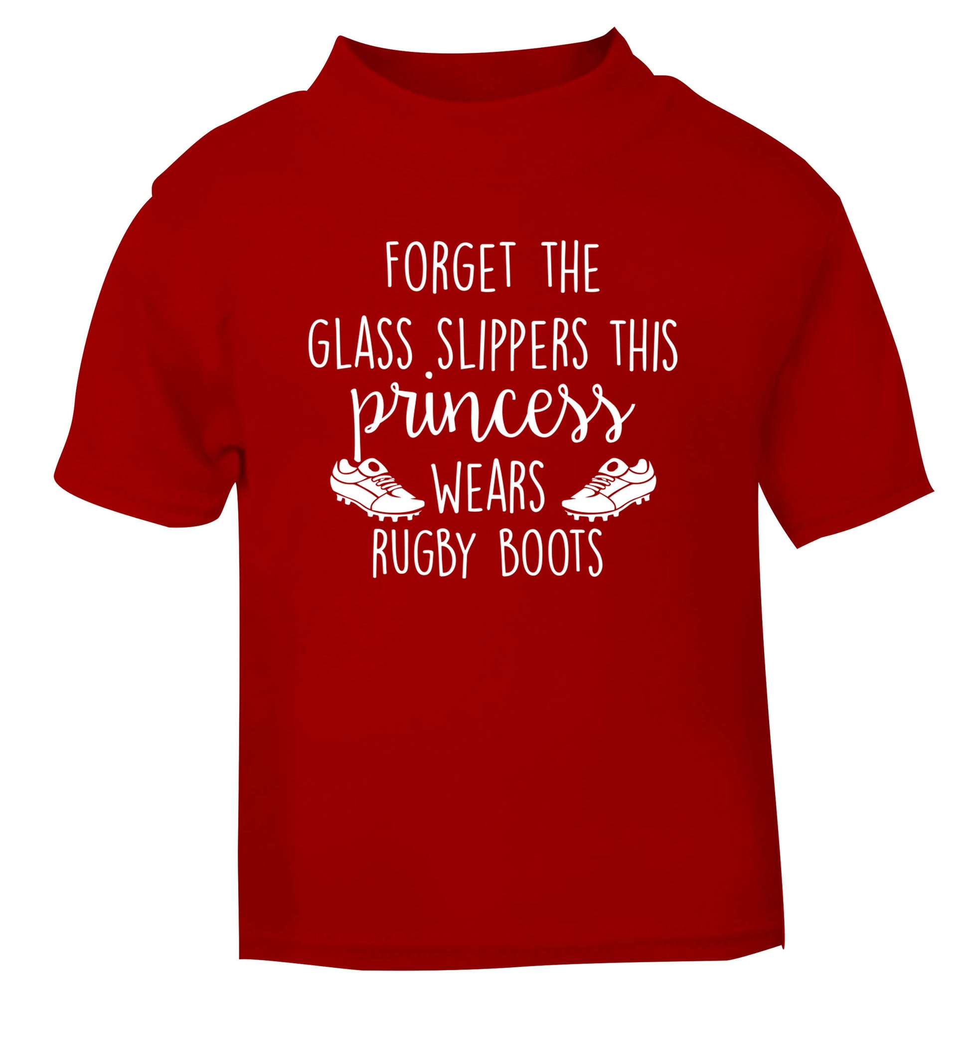 Forget the glass slippers this princess wears rugby boots red Baby Toddler Tshirt 2 Years