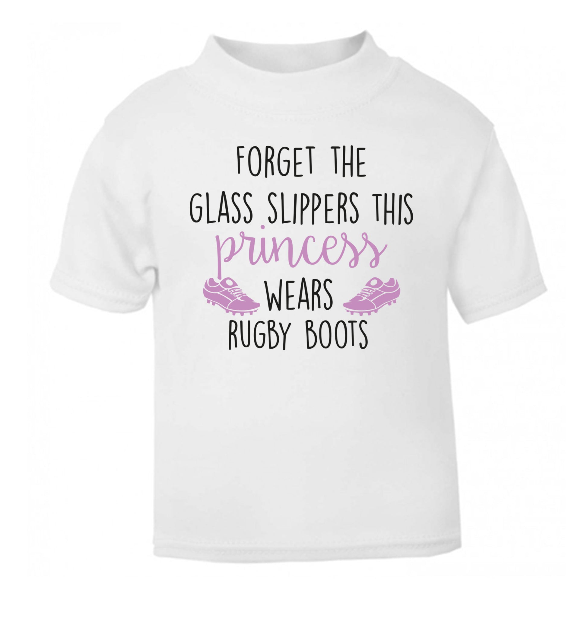 Forget the glass slippers this princess wears rugby boots white Baby Toddler Tshirt 2 Years