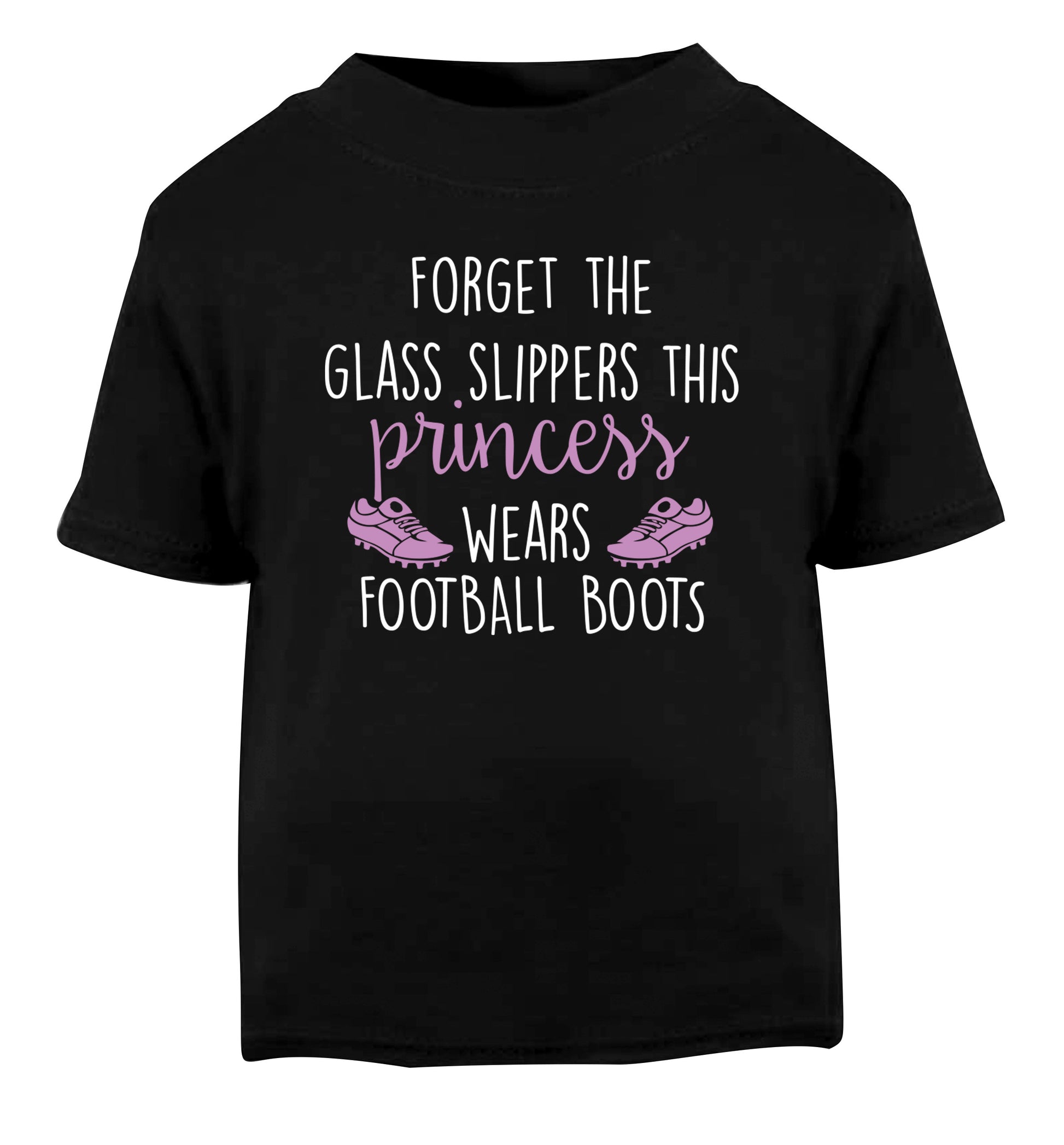 Forget the glass slippers this princess wears football boots Black Baby Toddler Tshirt 2 years