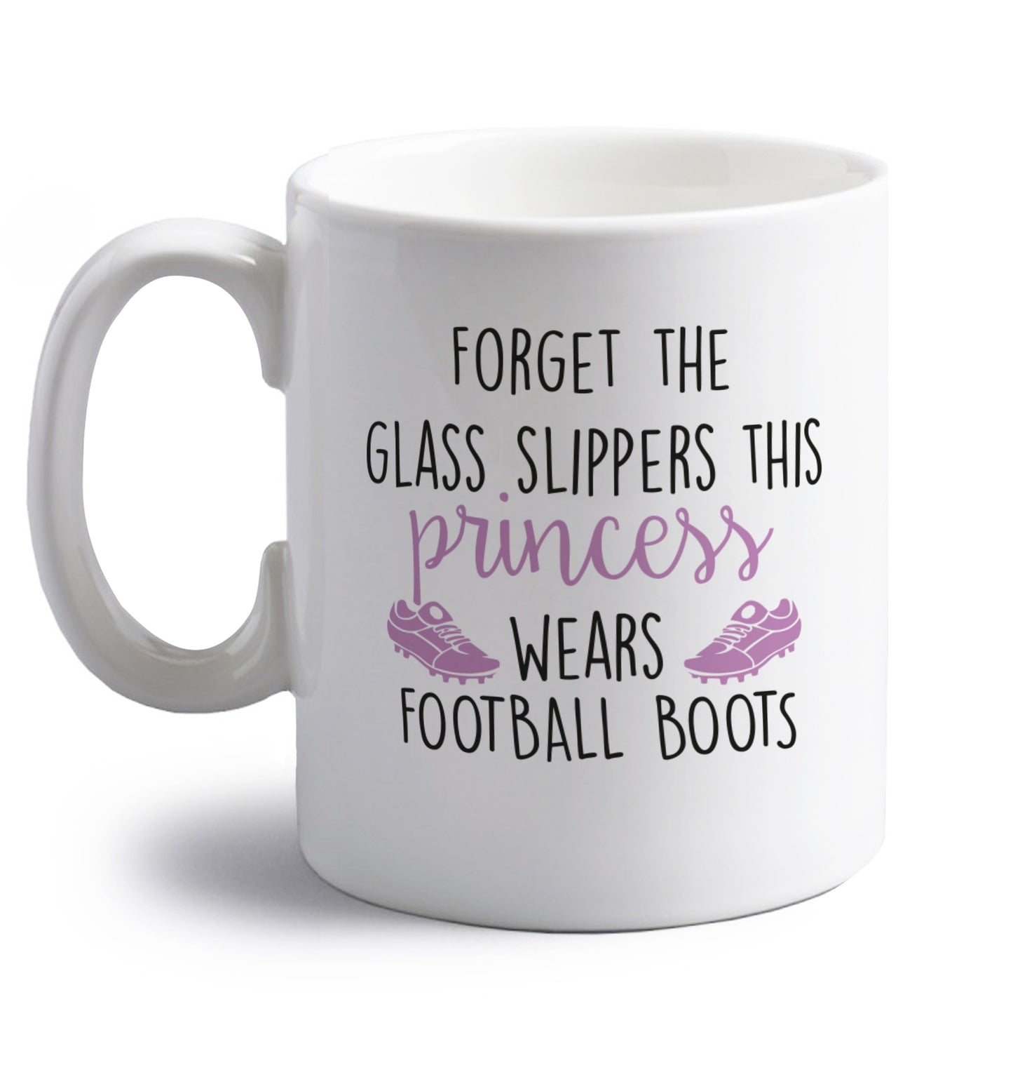 Forget the glass slippers this princess wears football boots right handed white ceramic mug 