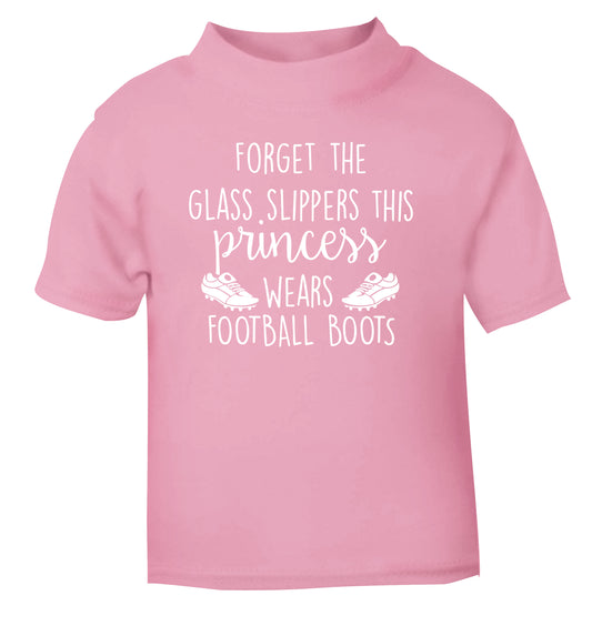Forget the glass slippers this princess wears football boots light pink Baby Toddler Tshirt 2 Years