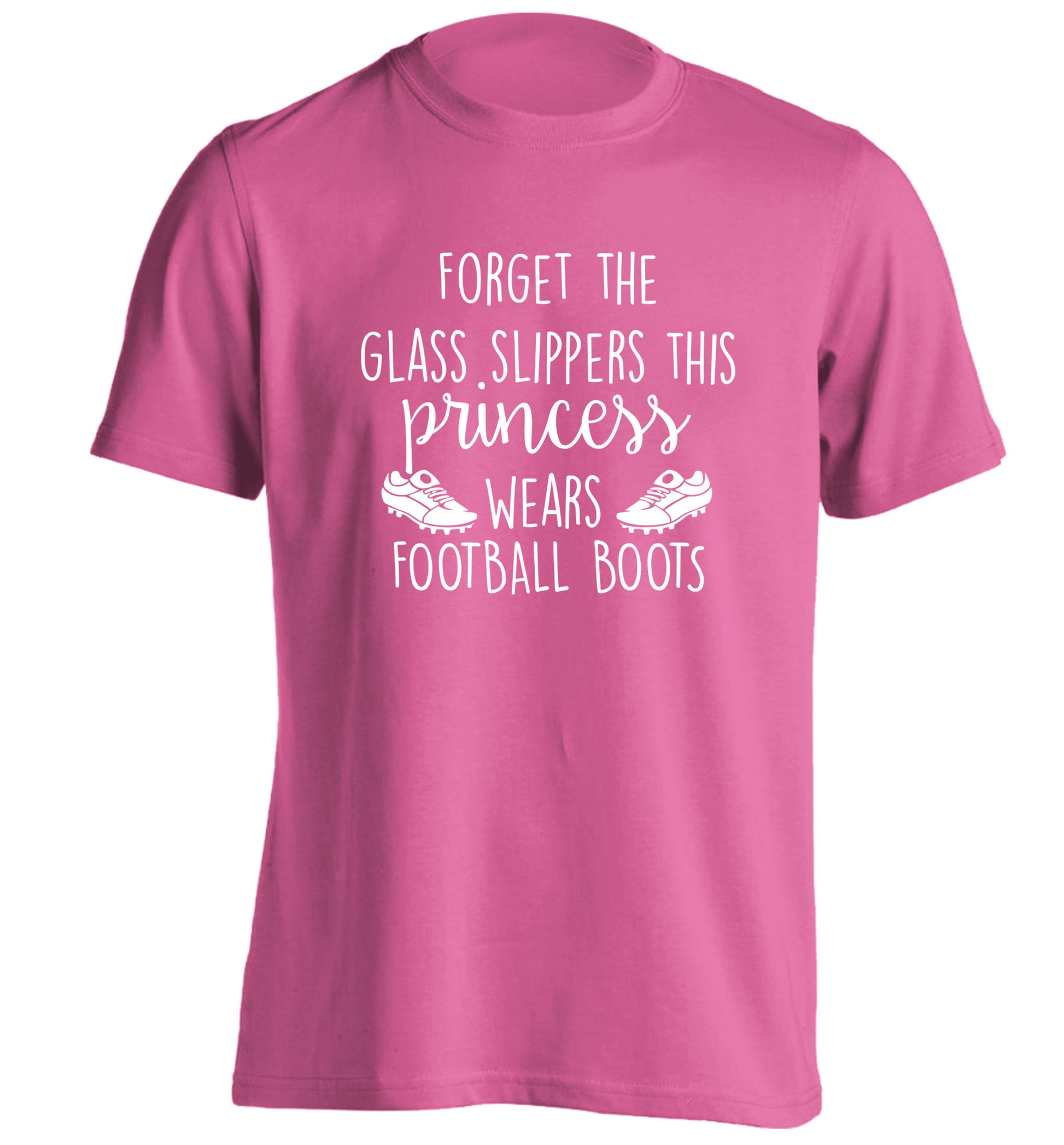 Forget the glass slippers this princess wears football boots adults unisex pink Tshirt 2XL