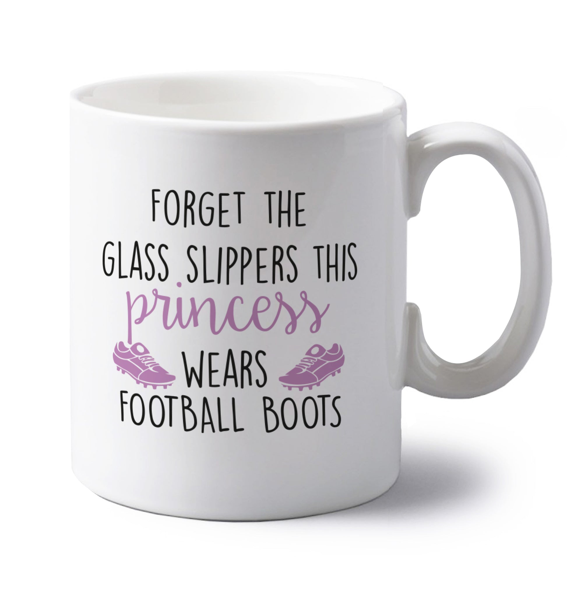 Forget the glass slippers this princess wears football boots left handed white ceramic mug 