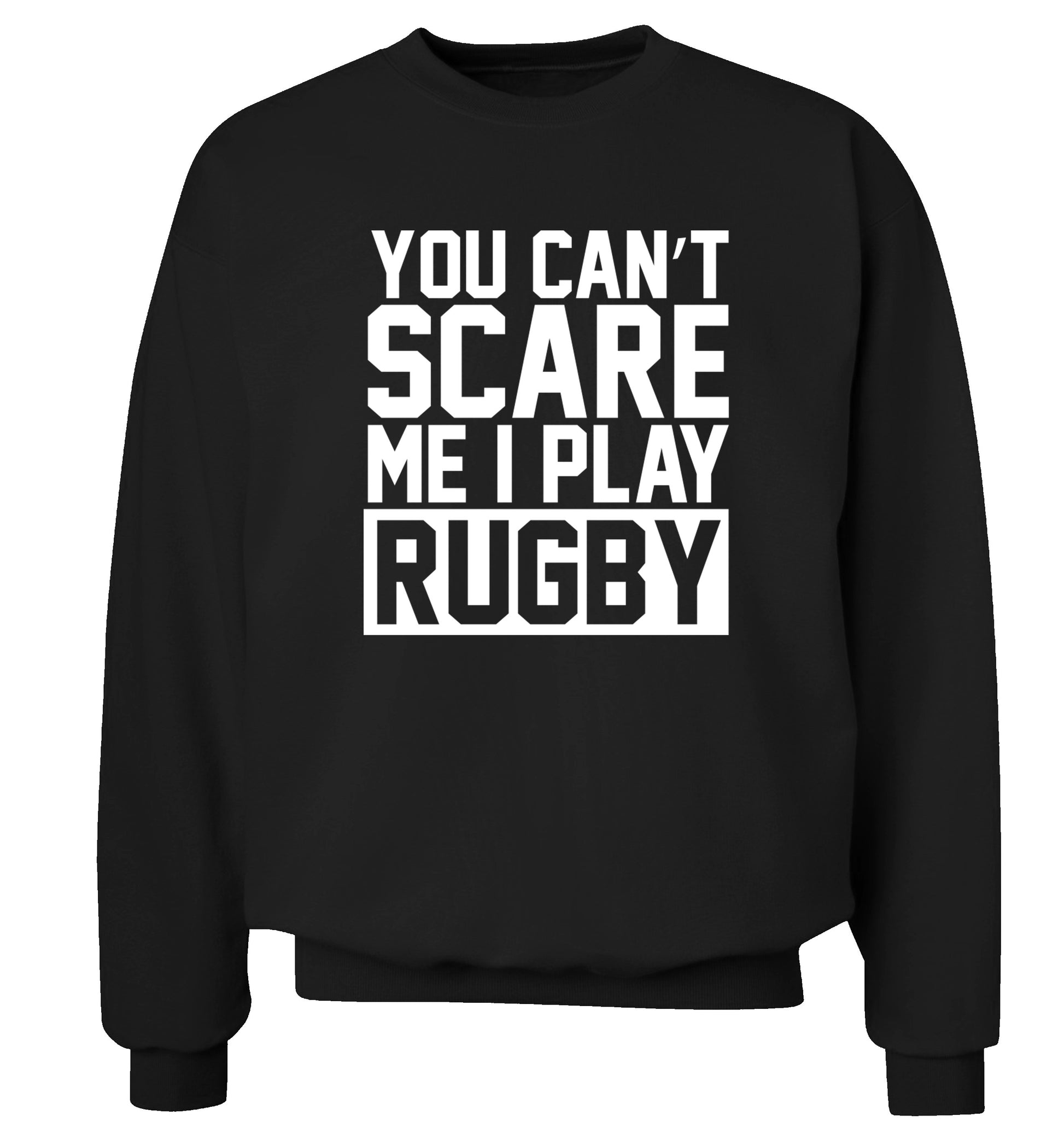 You can't scare me I play rugby Adult's unisex black Sweater 2XL