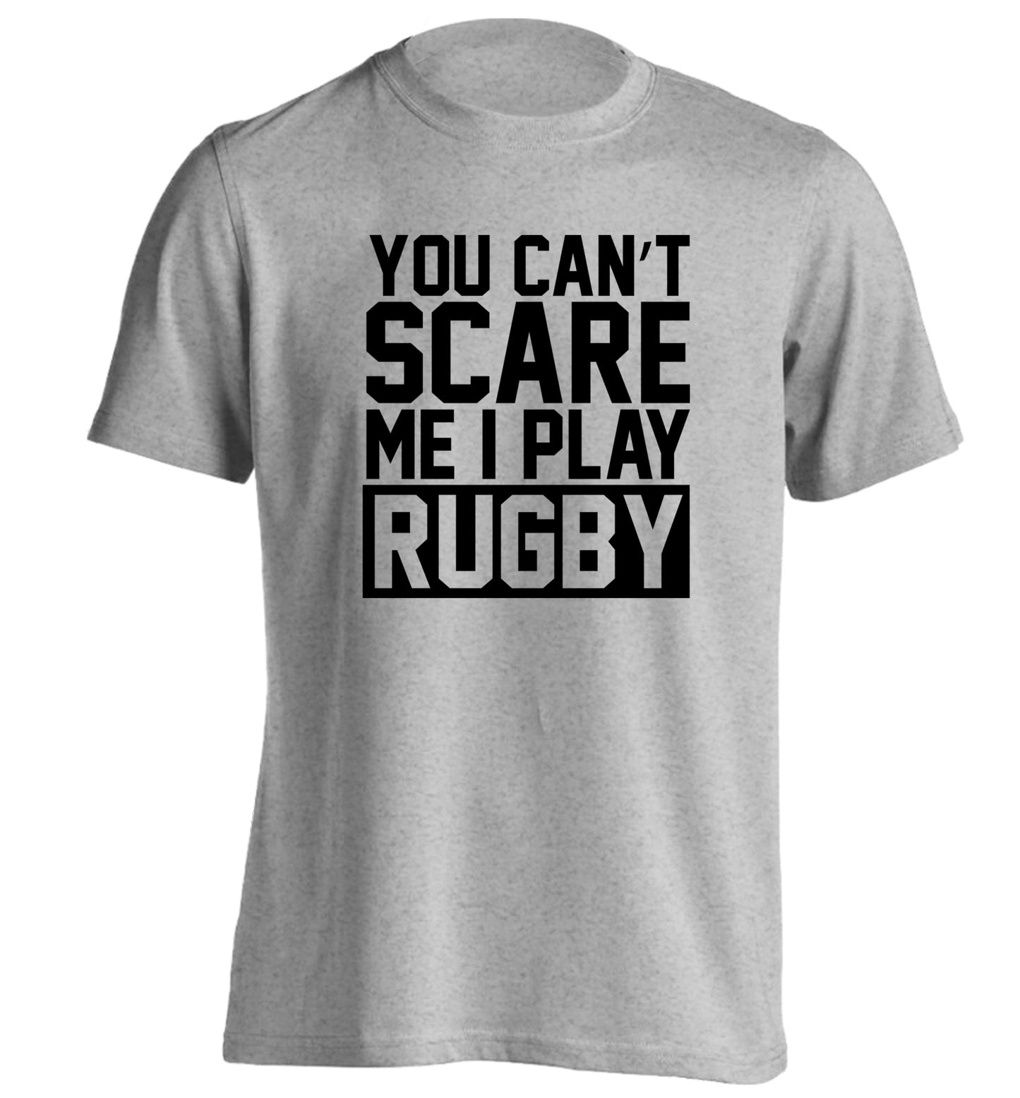 You can't scare me I play rugby adults unisex grey Tshirt 2XL