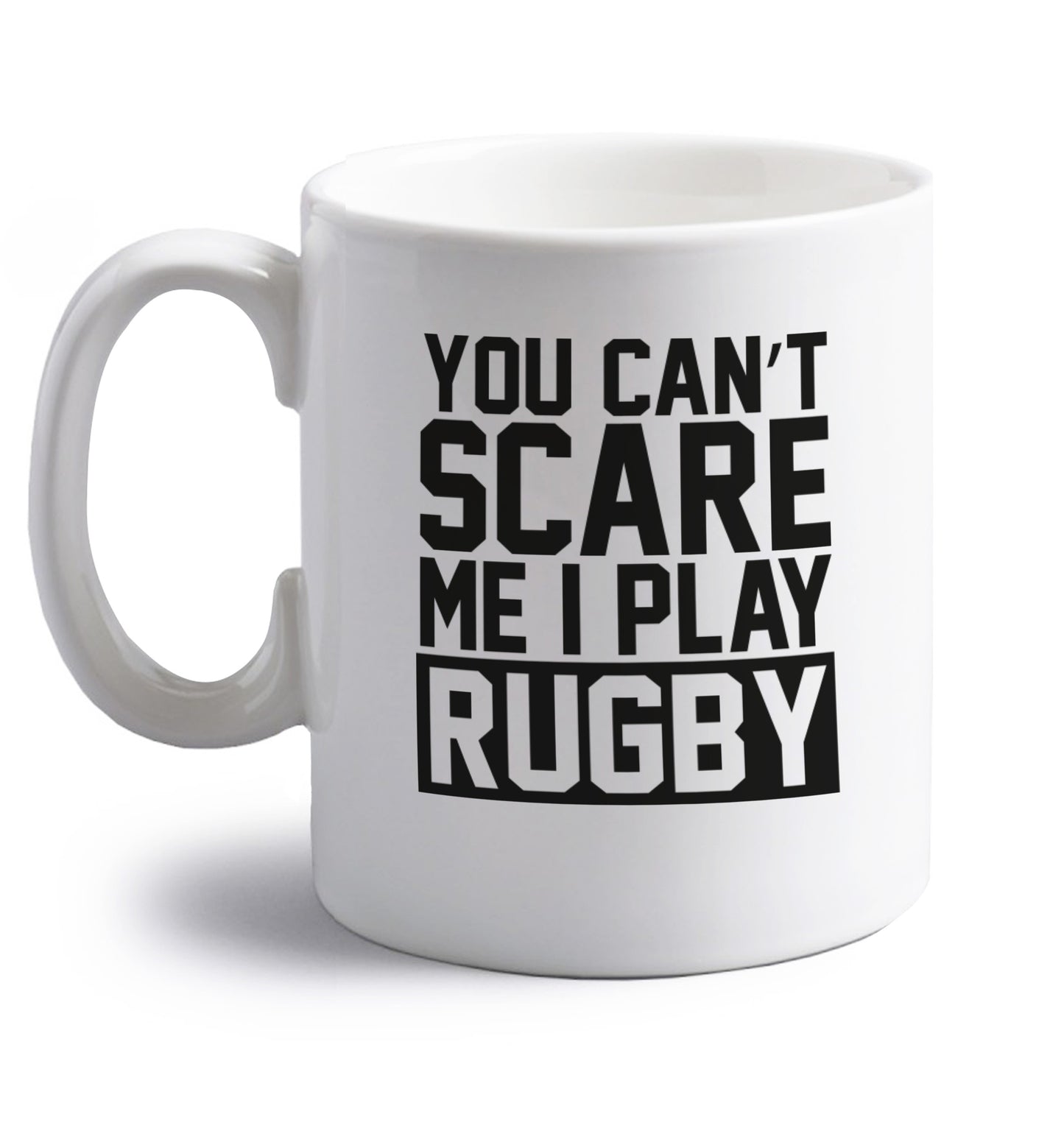 You can't scare me I play rugby right handed white ceramic mug 
