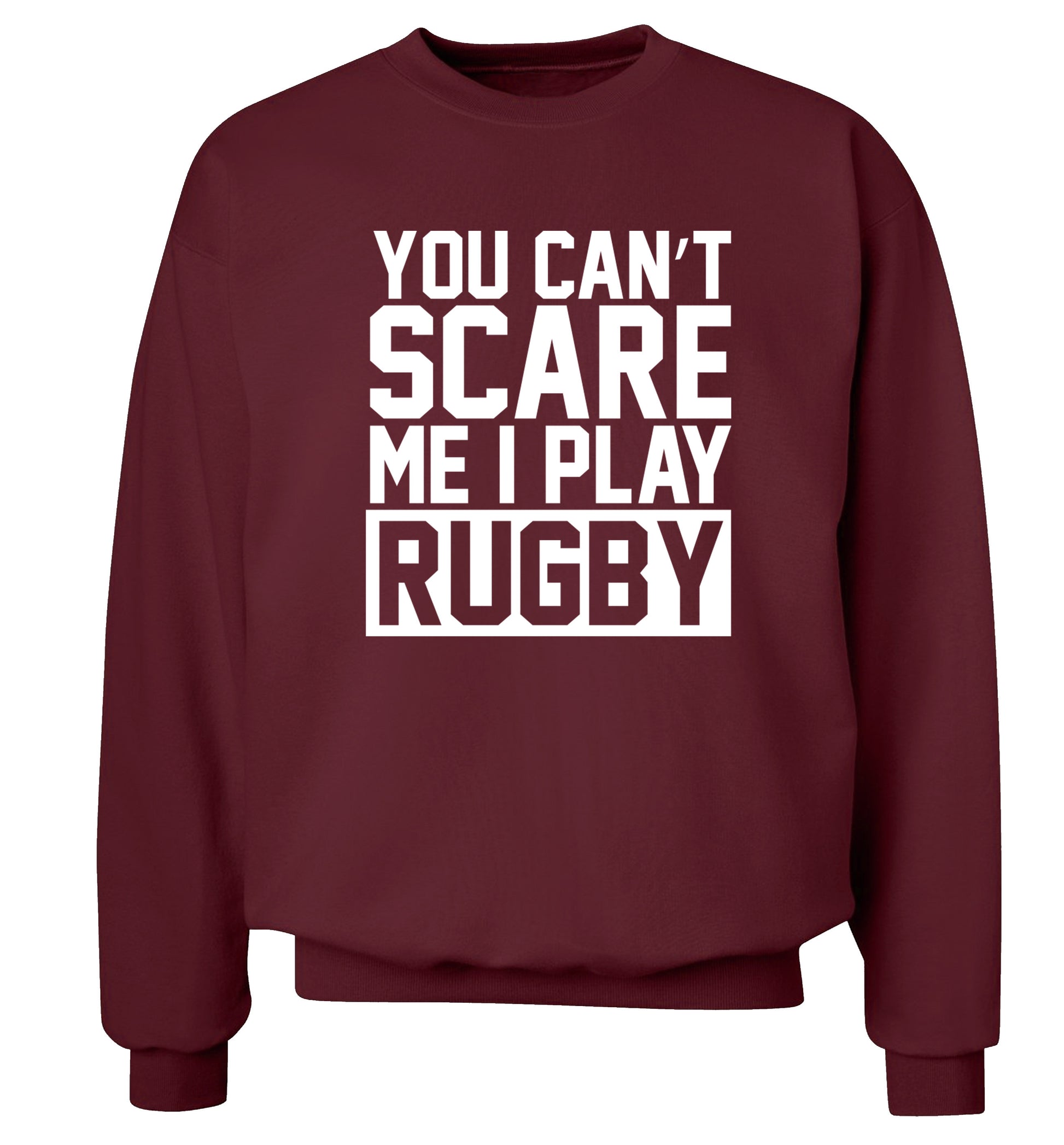 You can't scare me I play rugby Adult's unisex maroon Sweater 2XL
