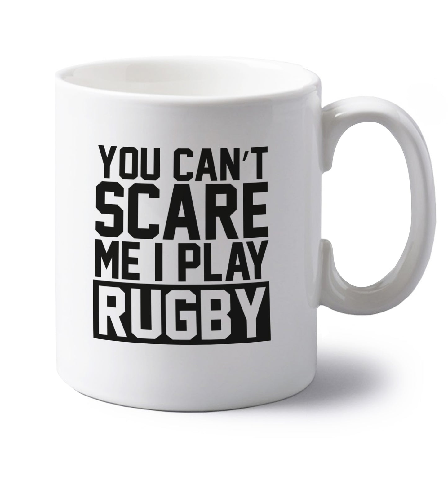 You can't scare me I play rugby left handed white ceramic mug 