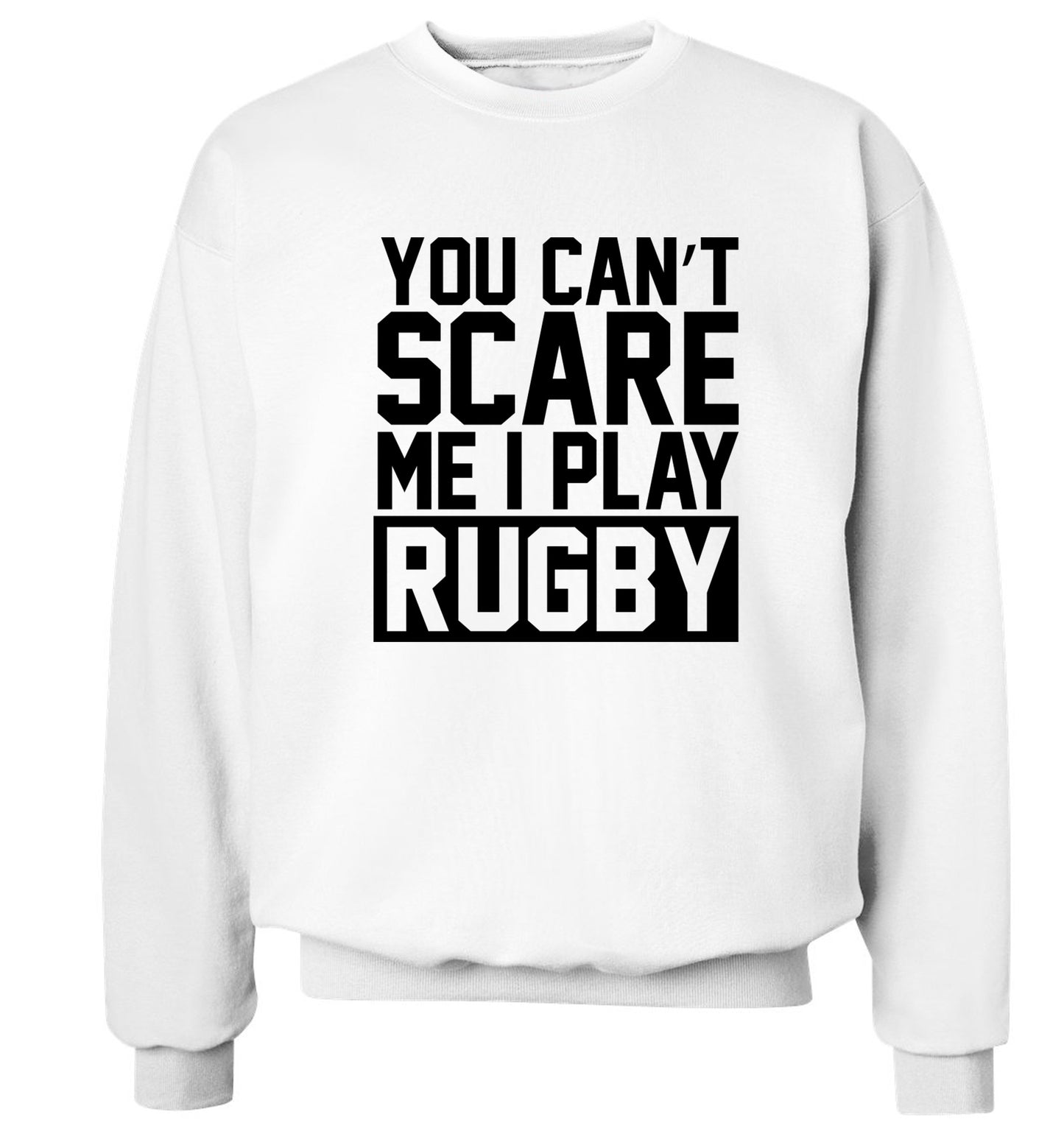 You can't scare me I play rugby Adult's unisex white Sweater 2XL