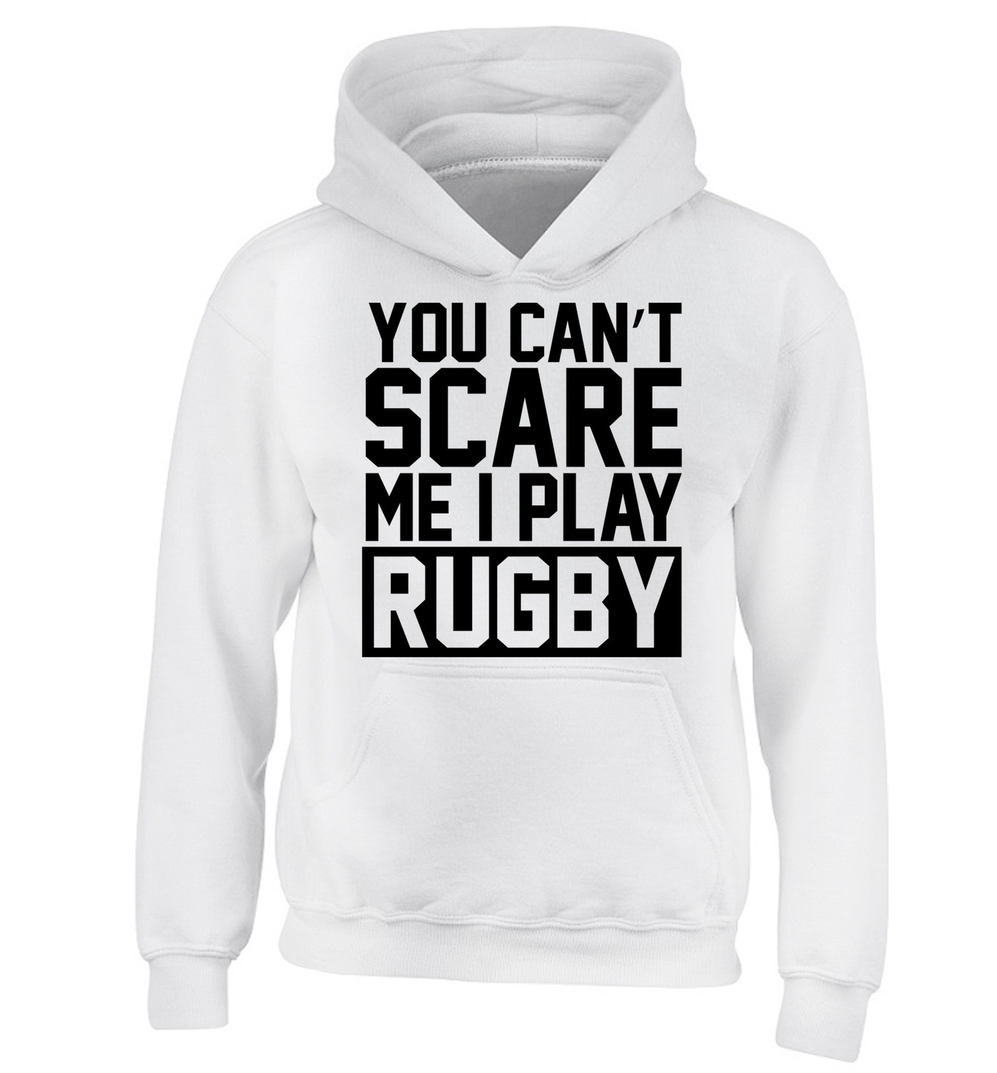You can't scare me I play rugby children's white hoodie 12-14 Years