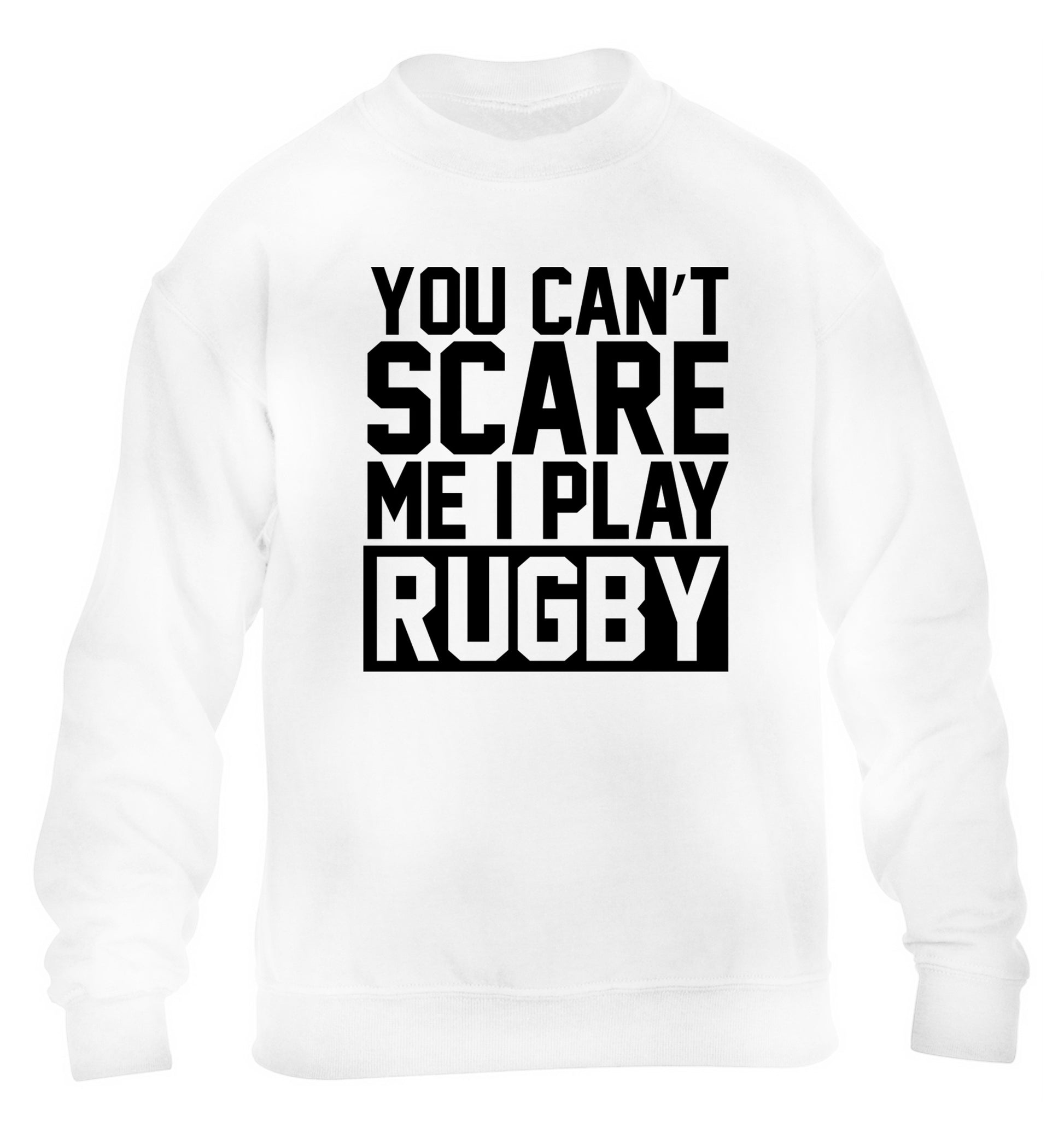 You can't scare me I play rugby children's white sweater 12-14 Years