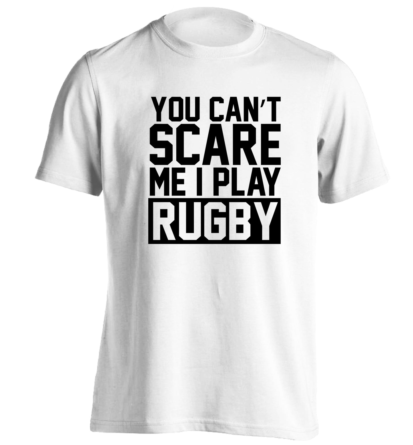 You can't scare me I play rugby adults unisex white Tshirt 2XL