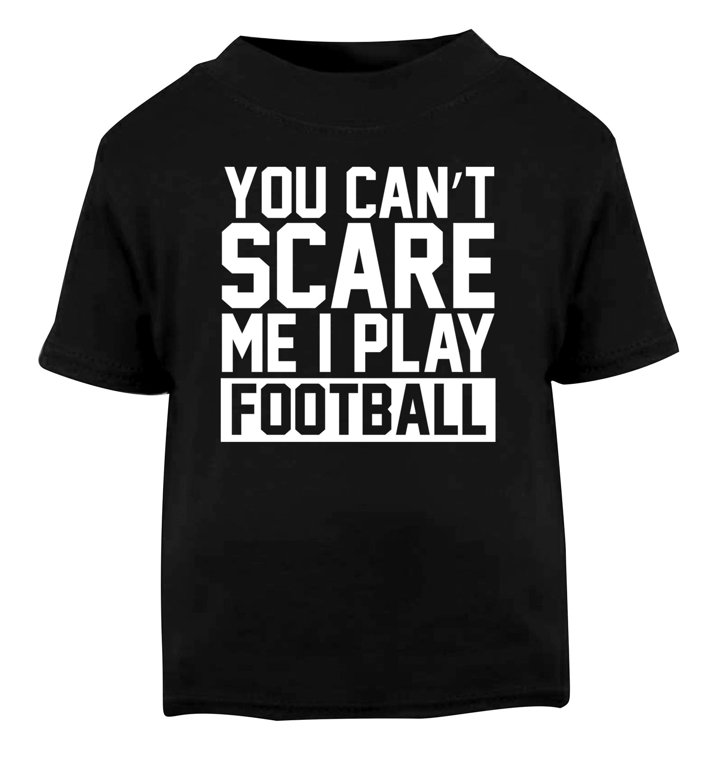 You can't scare me I play football Black Baby Toddler Tshirt 2 years