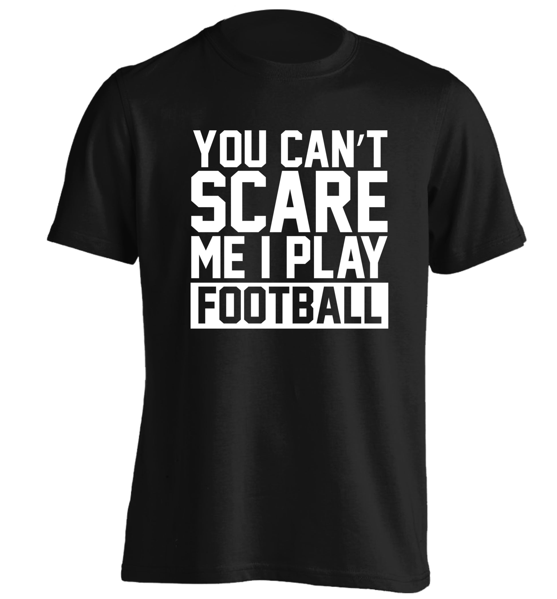 You can't scare me I play football adults unisex black Tshirt 2XL