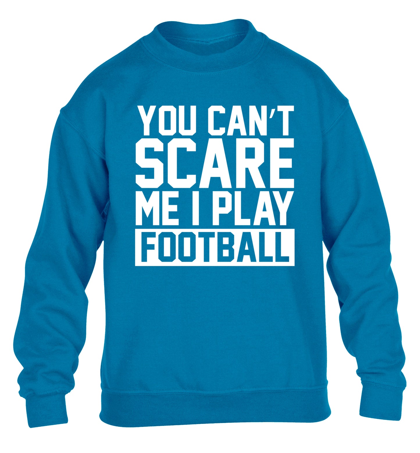 You can't scare me I play football children's blue sweater 12-14 Years