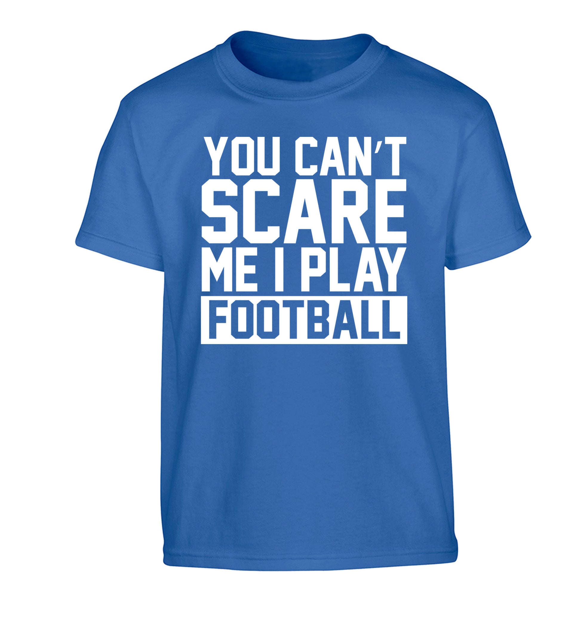 You can't scare me I play football Children's blue Tshirt 12-14 Years