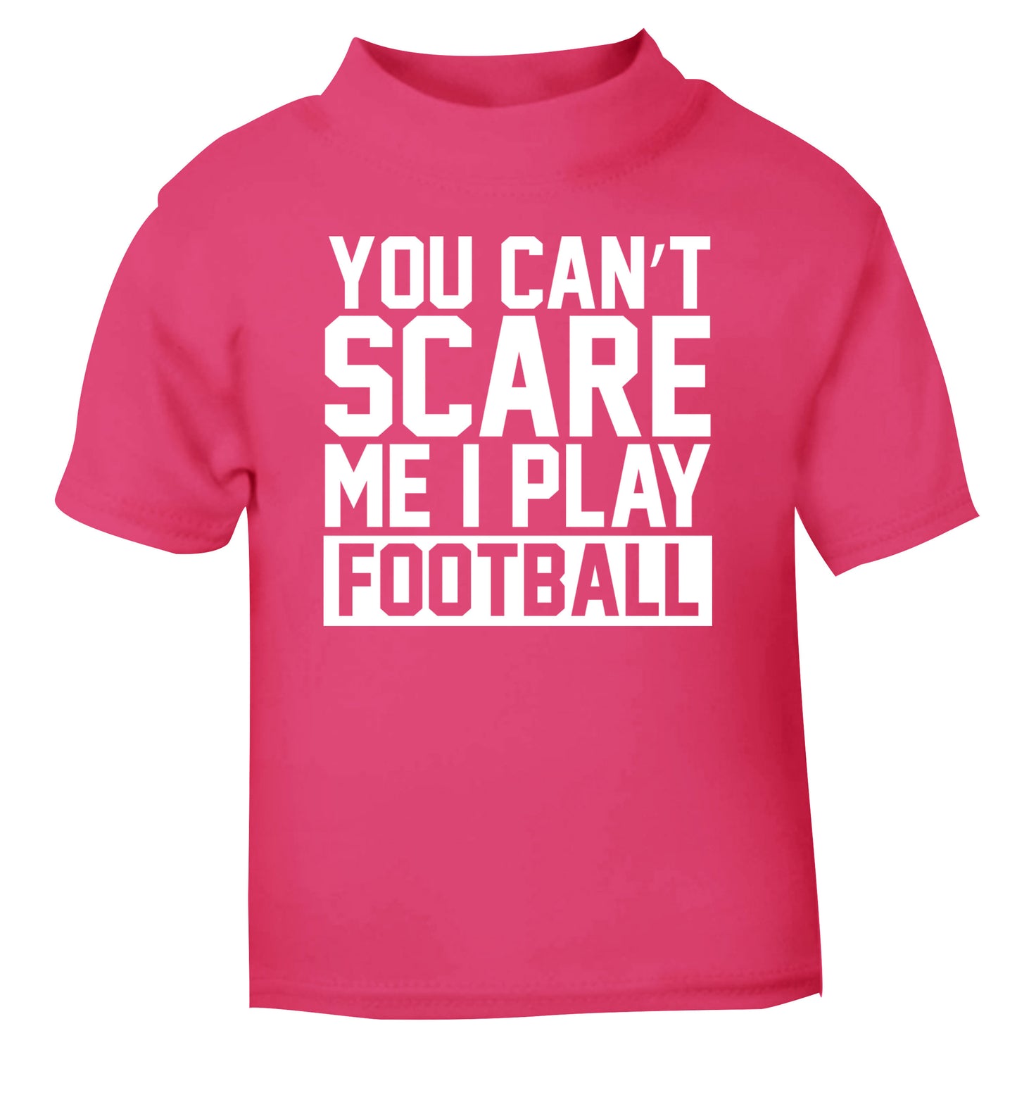 You can't scare me I play football pink Baby Toddler Tshirt 2 Years