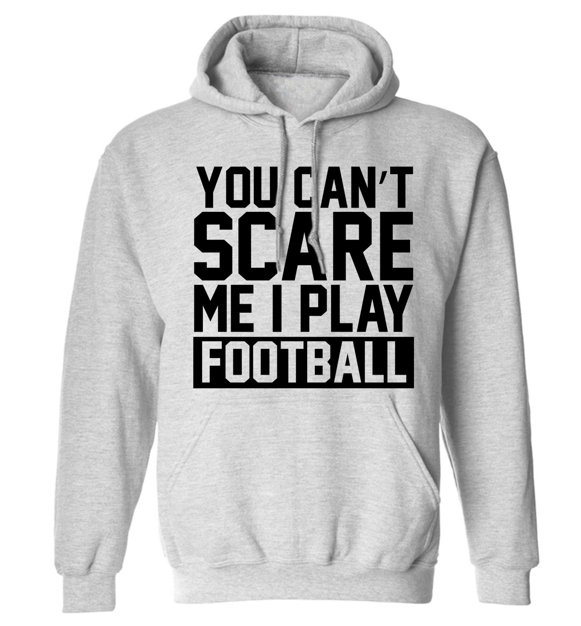 You can't scare me I play football adults unisex grey hoodie 2XL