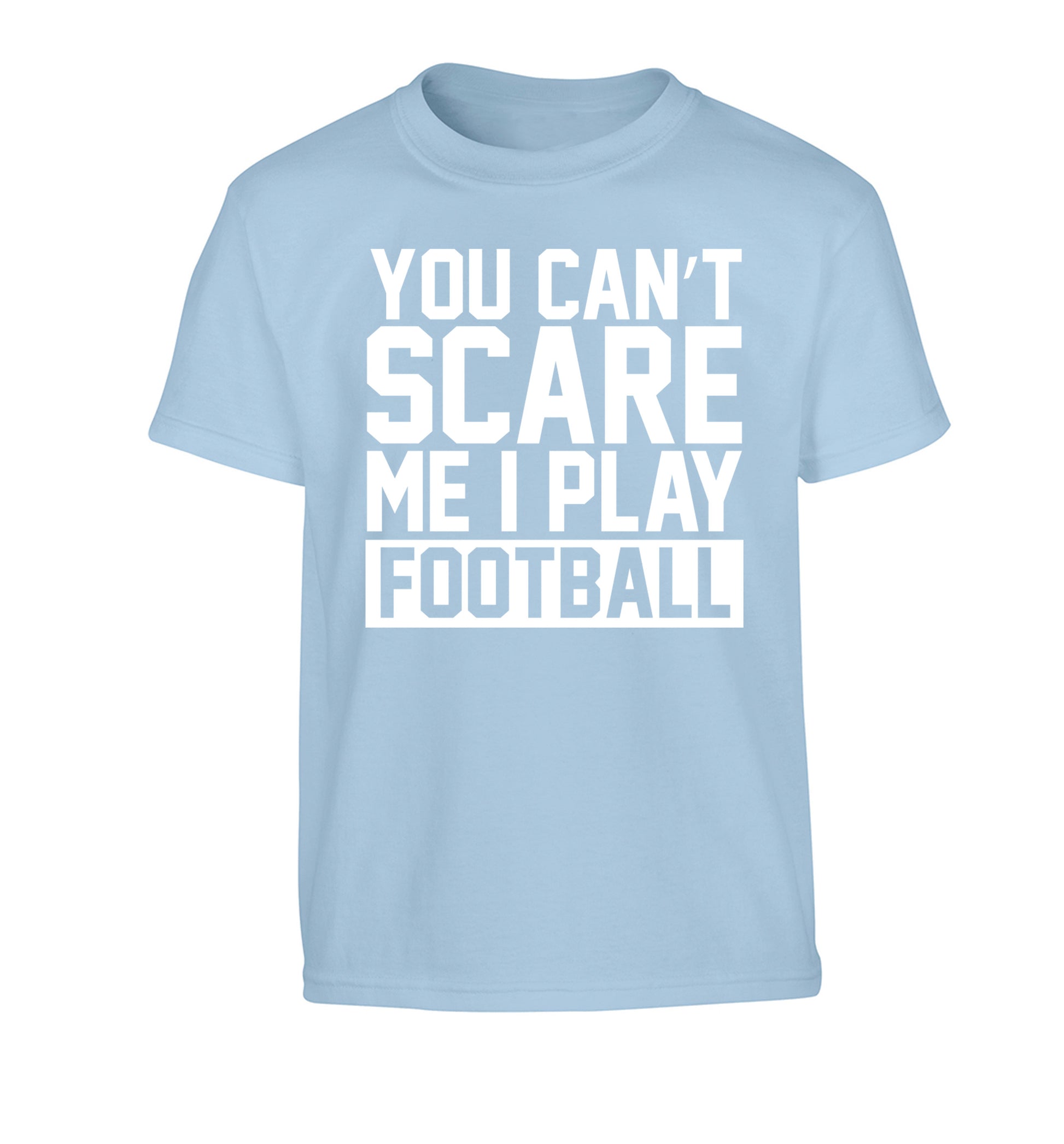 You can't scare me I play football Children's light blue Tshirt 12-14 Years