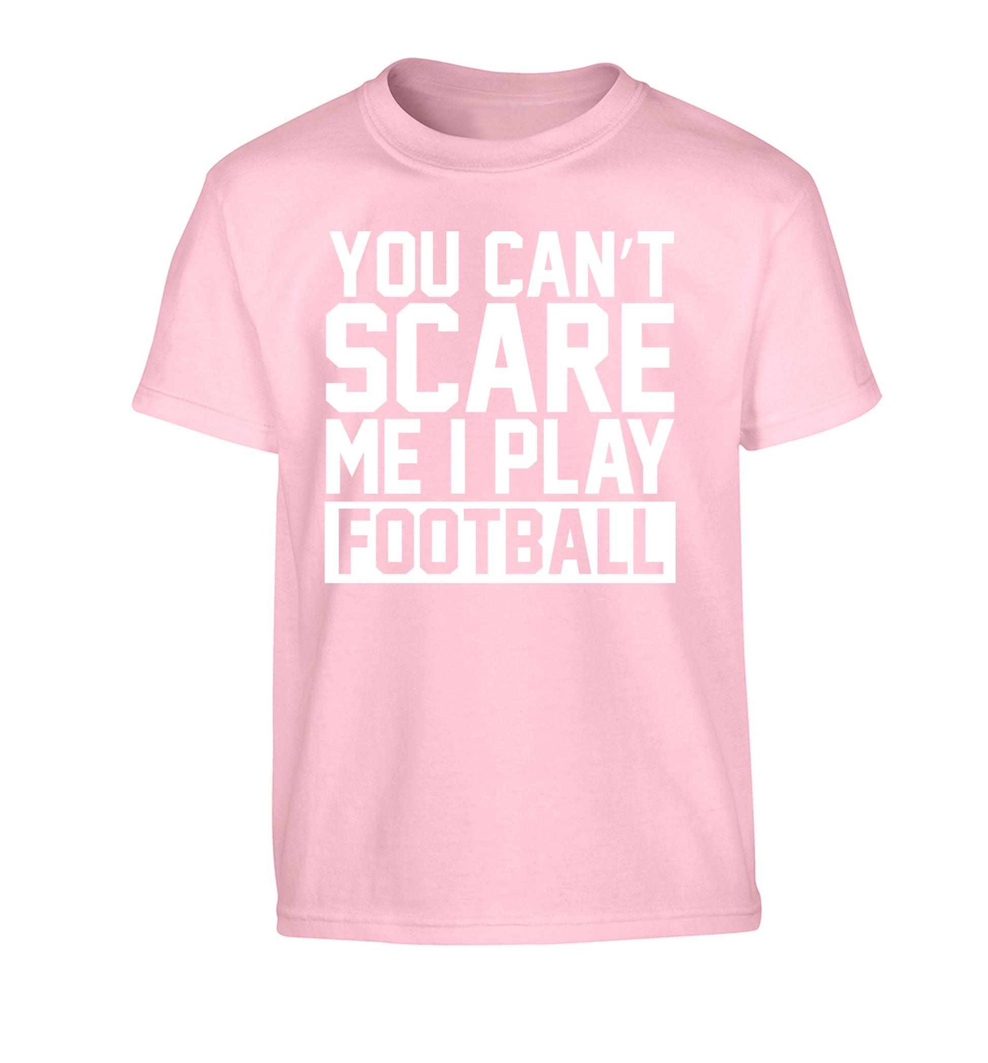 You can't scare me I play football Children's light pink Tshirt 12-14 Years