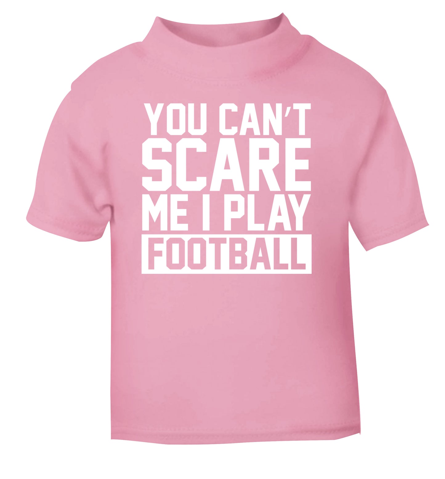 You can't scare me I play football light pink Baby Toddler Tshirt 2 Years