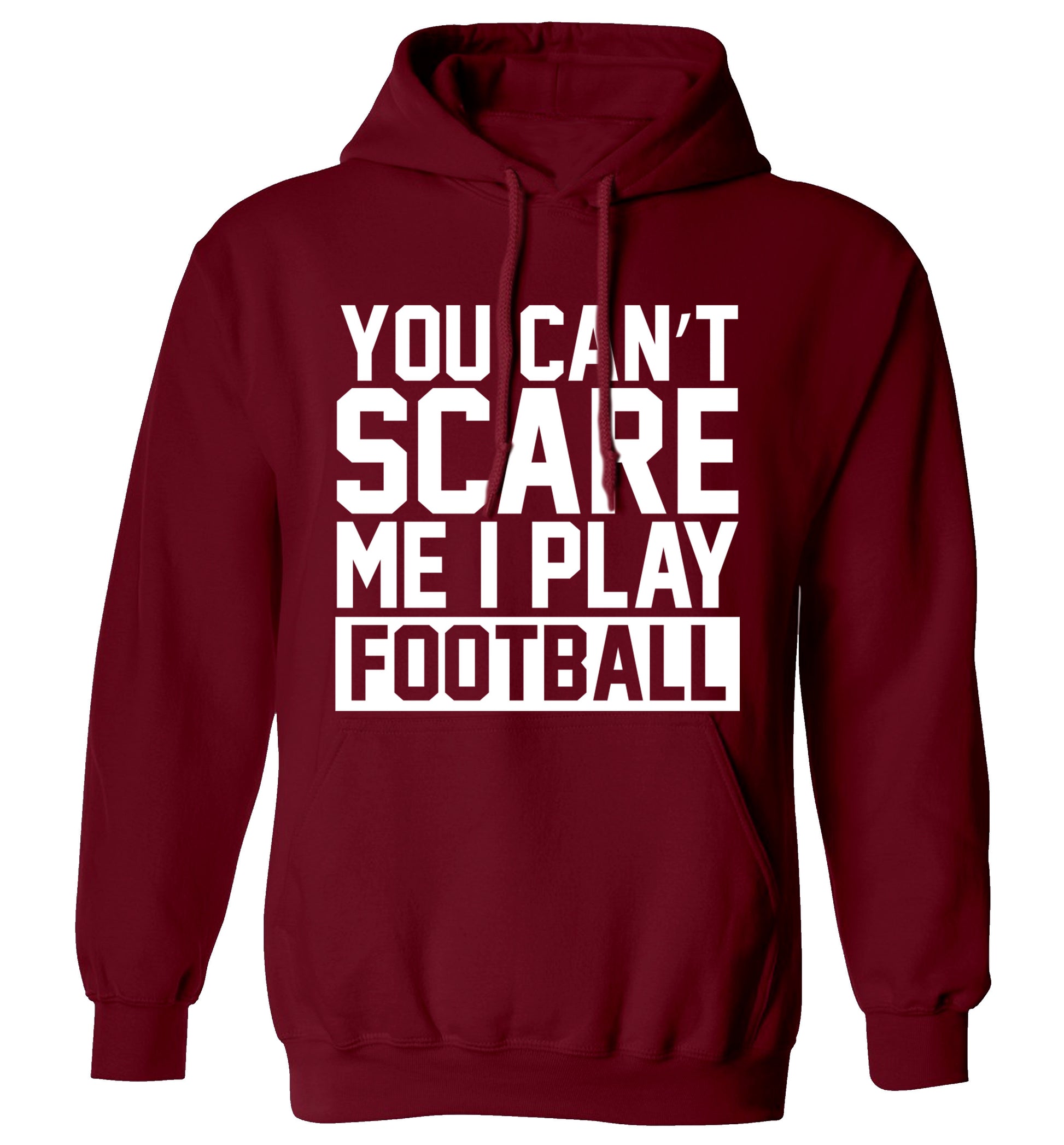You can't scare me I play football adults unisex maroon hoodie 2XL