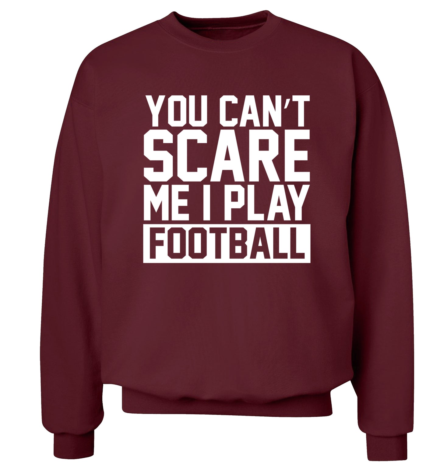 You can't scare me I play football Adult's unisex maroon Sweater 2XL