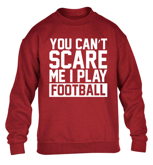 You can't scare me I play football children's grey sweater 12-14 Years