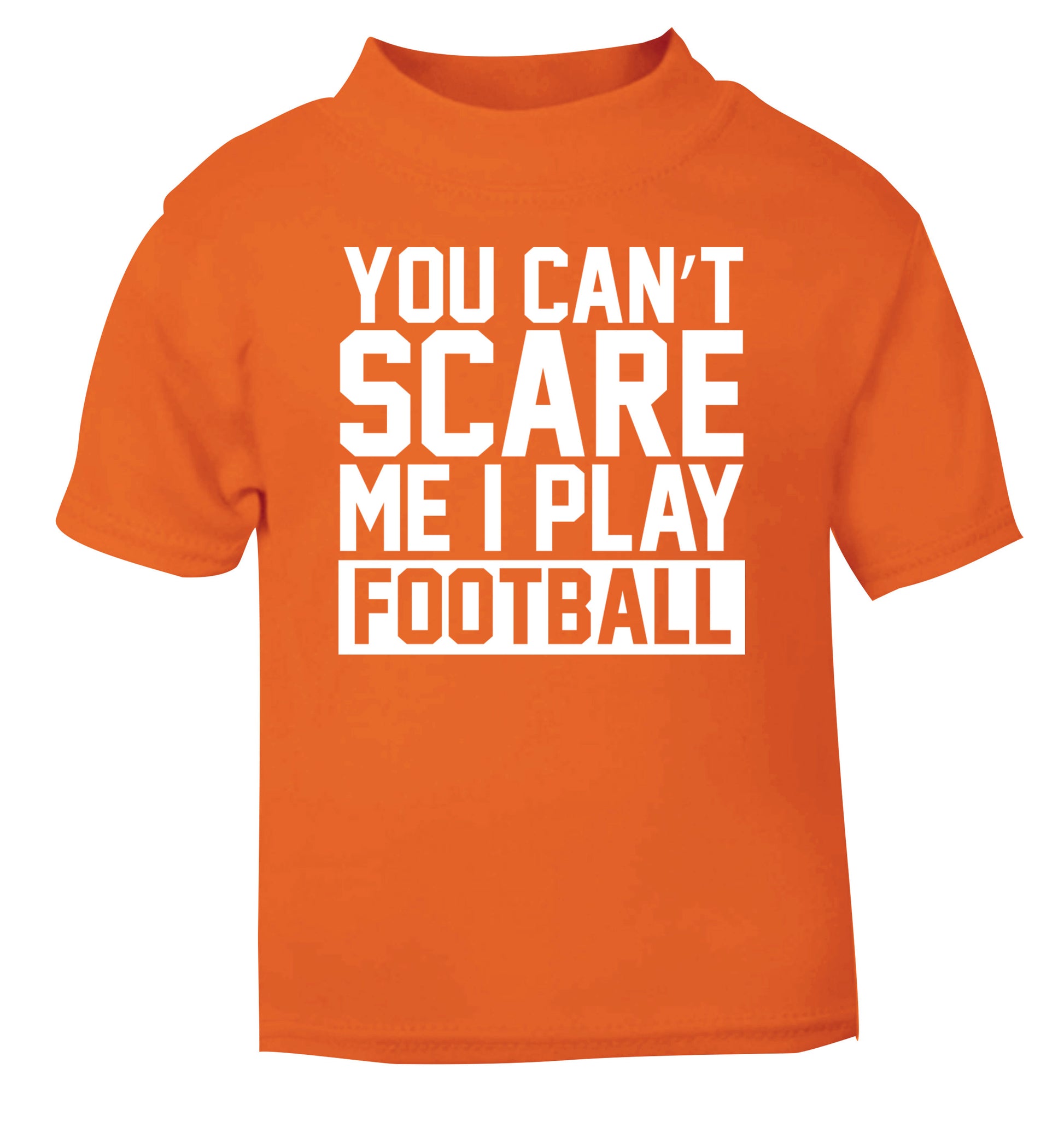 You can't scare me I play football orange Baby Toddler Tshirt 2 Years