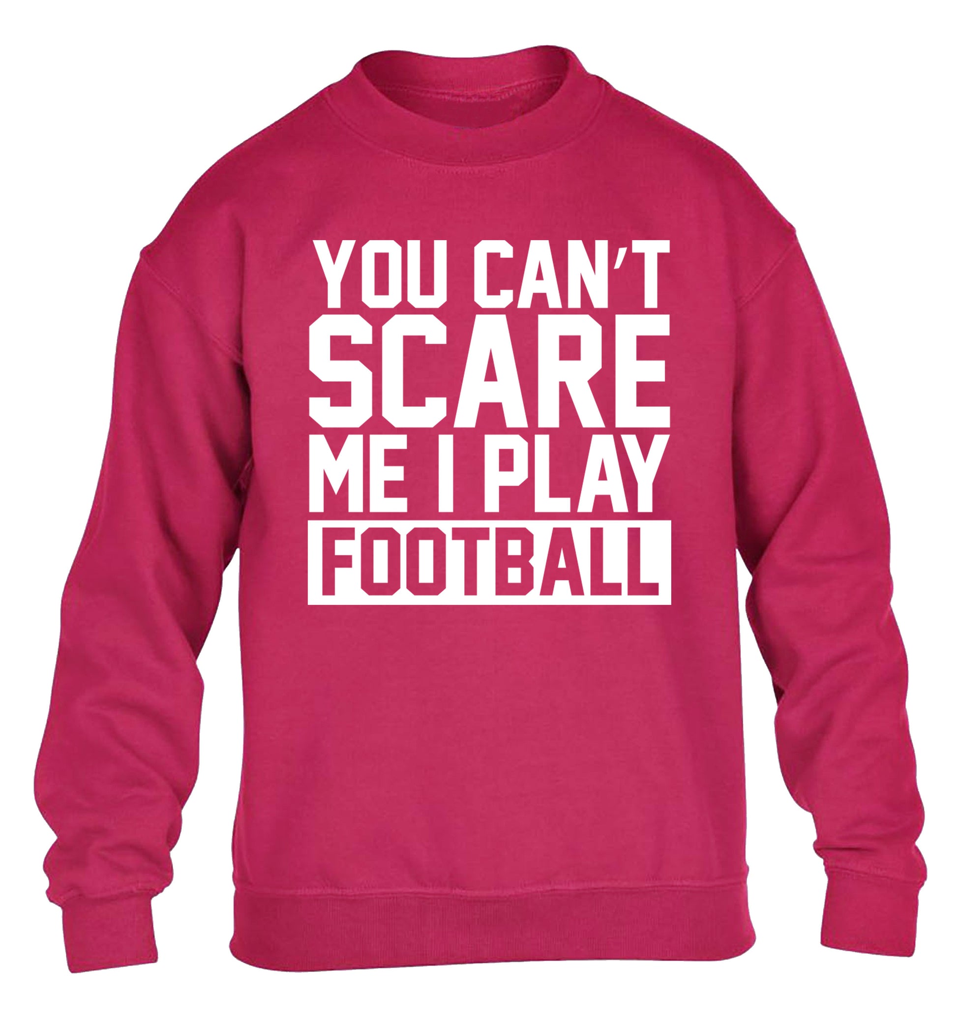 You can't scare me I play football children's pink sweater 12-14 Years