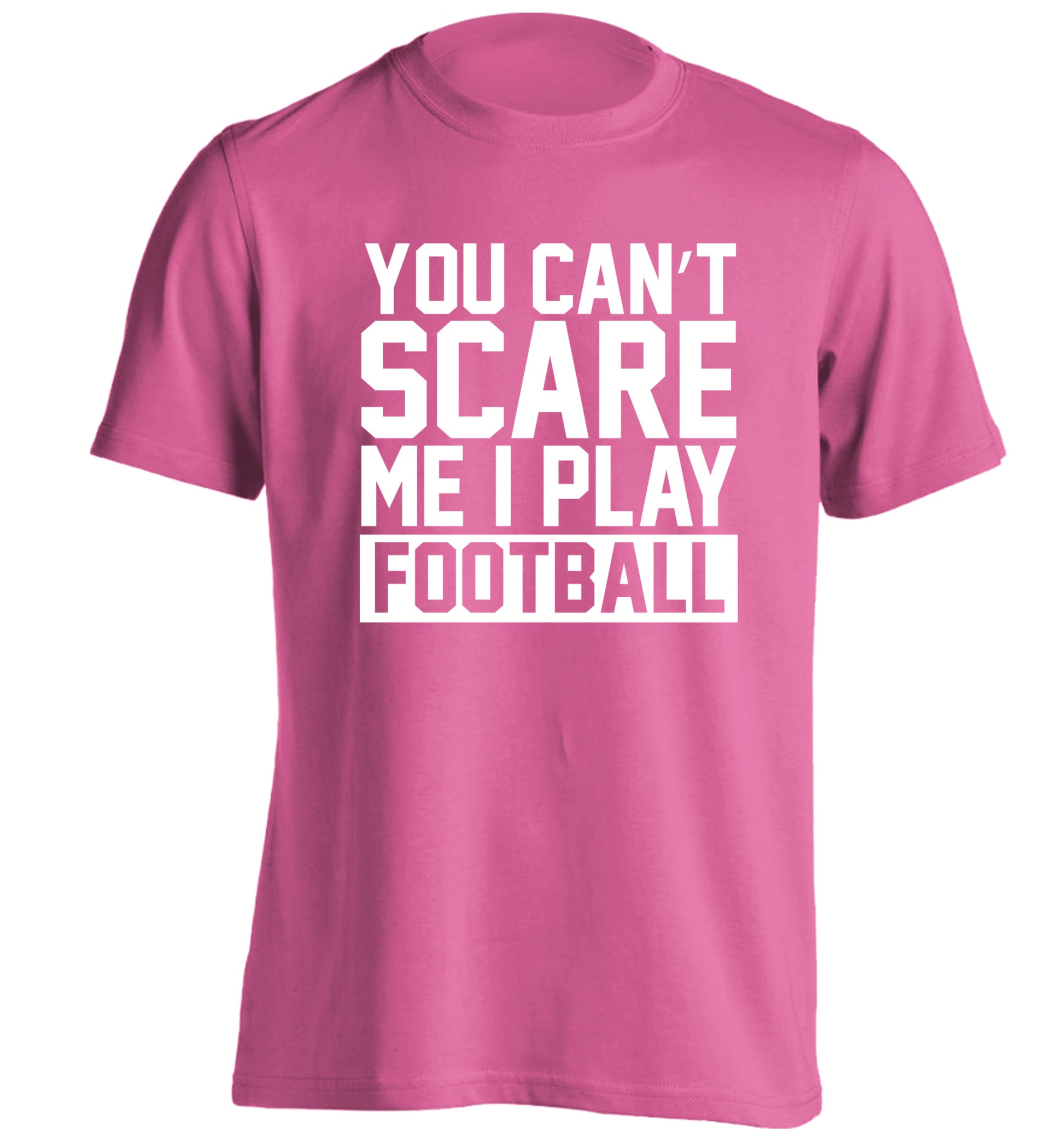 You can't scare me I play football adults unisex pink Tshirt 2XL