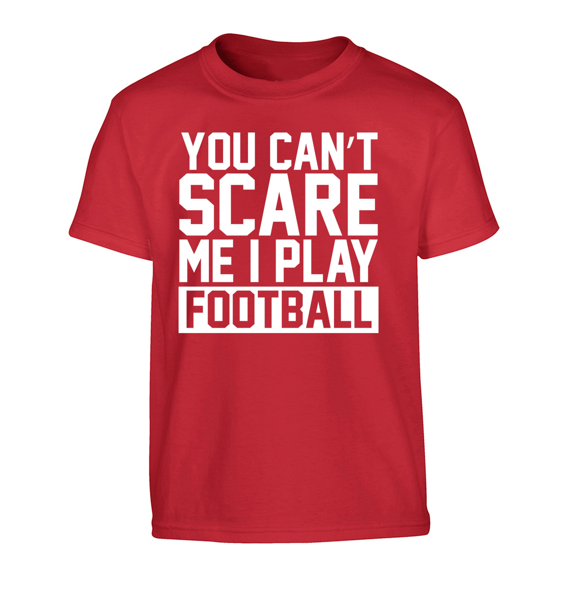 You can't scare me I play football Children's red Tshirt 12-14 Years