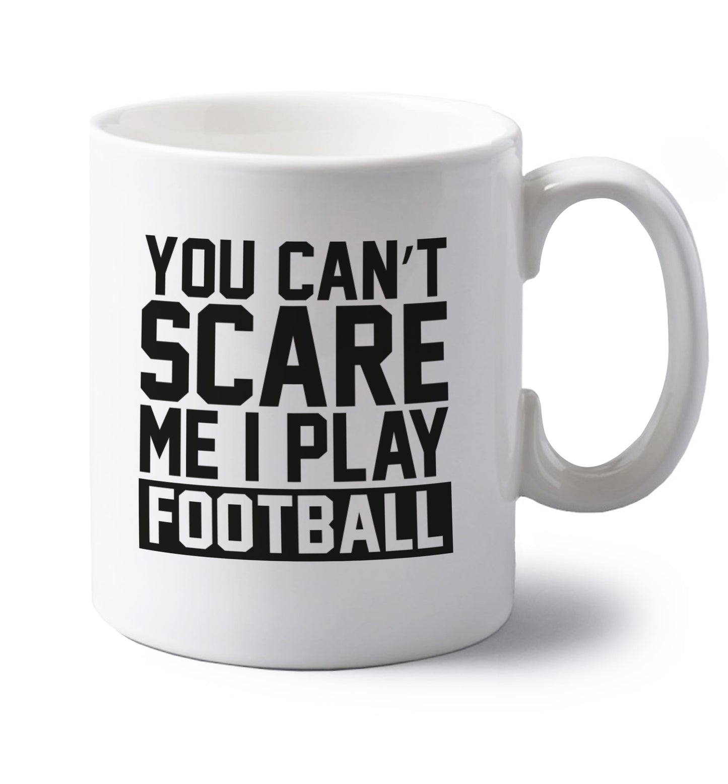 You can't scare me I play football left handed white ceramic mug 