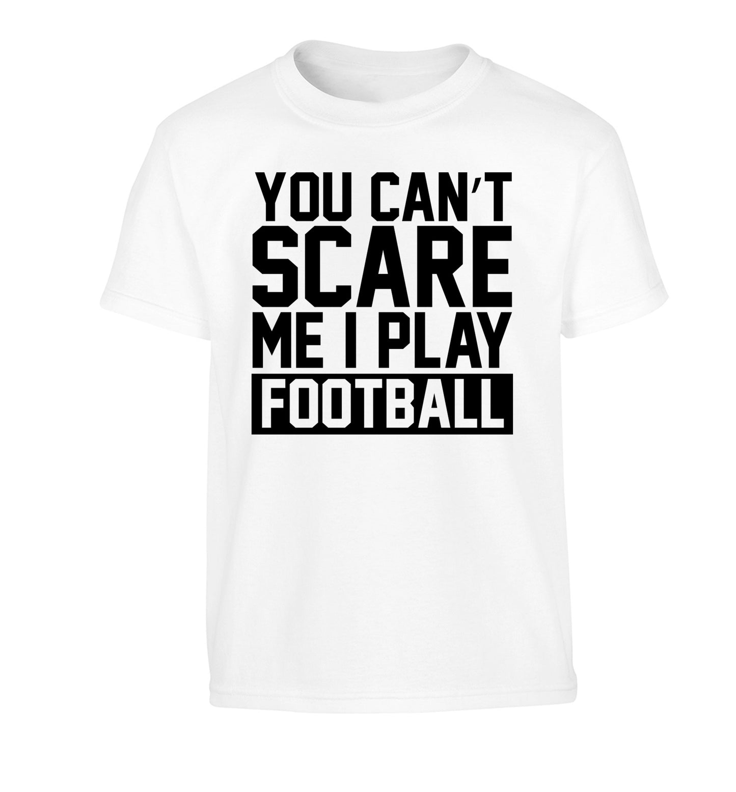 You can't scare me I play football Children's white Tshirt 12-14 Years