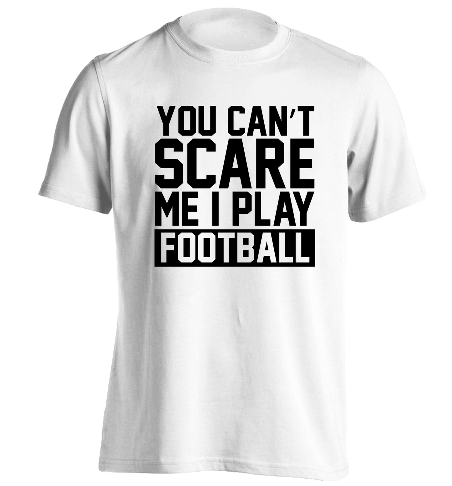 You can't scare me I play football adults unisex white Tshirt 2XL