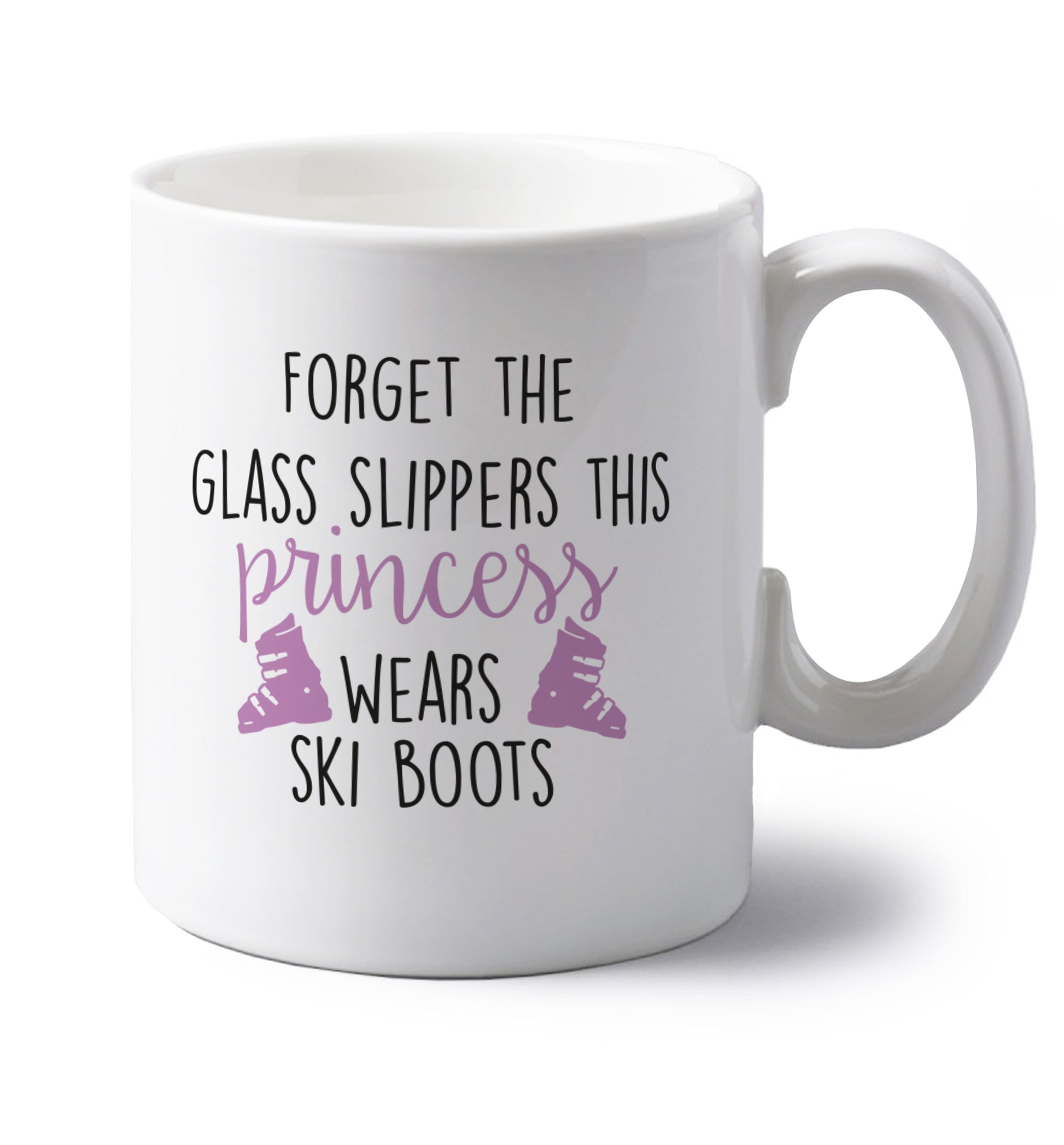 Forget the glass slippers this princess wears ski boots left handed white ceramic mug 